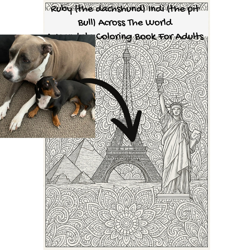 Ruby (the dachshund) Indi (the pit Bull) Across The World: A Mandala Coloring Book For Adults