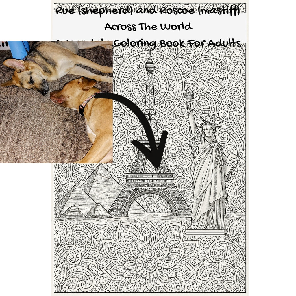 Rue (shepherd) and Roscoe (mastiff) Across The World: A Mandala Coloring Book For Adults