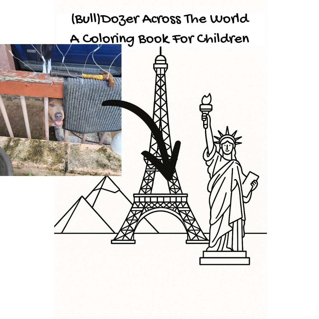 (Bull)Dozer Across The World: A Coloring Book For Children