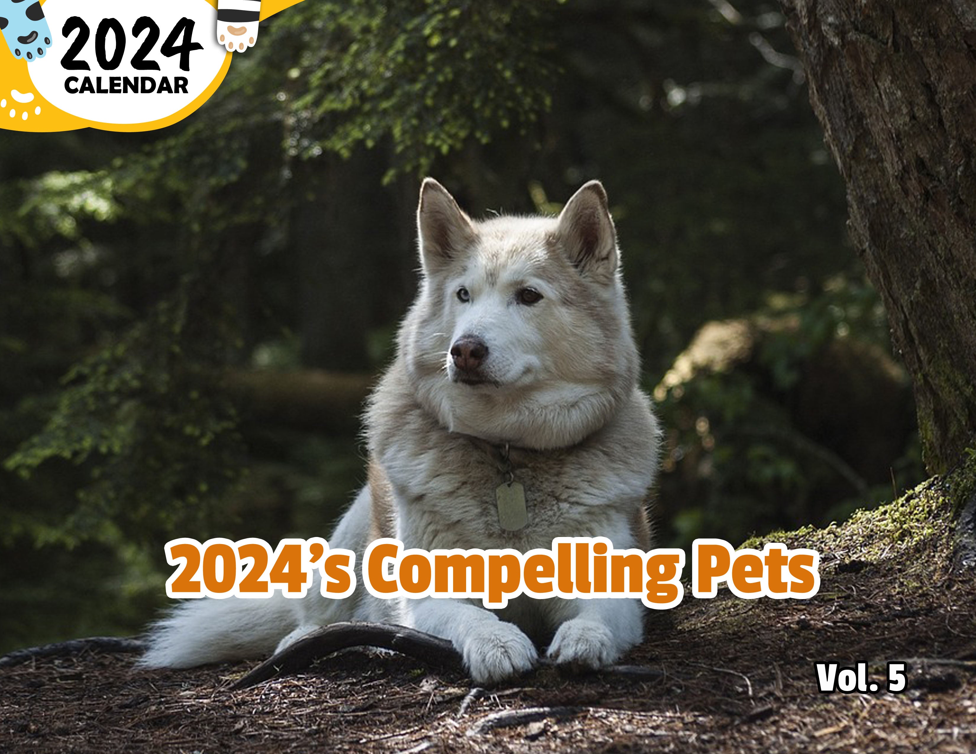 2024's Compelling Pets Volume Five: 2024 Wall Calendar (Published)