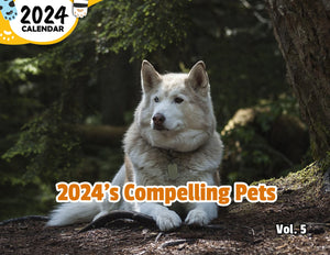 2024's Compelling Pets Volume Five: 2024 Wall Calendar (Published)