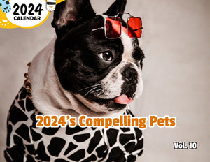 2024's Compelling Pets Volume Ten: 2024 Wall Calendar (Published)