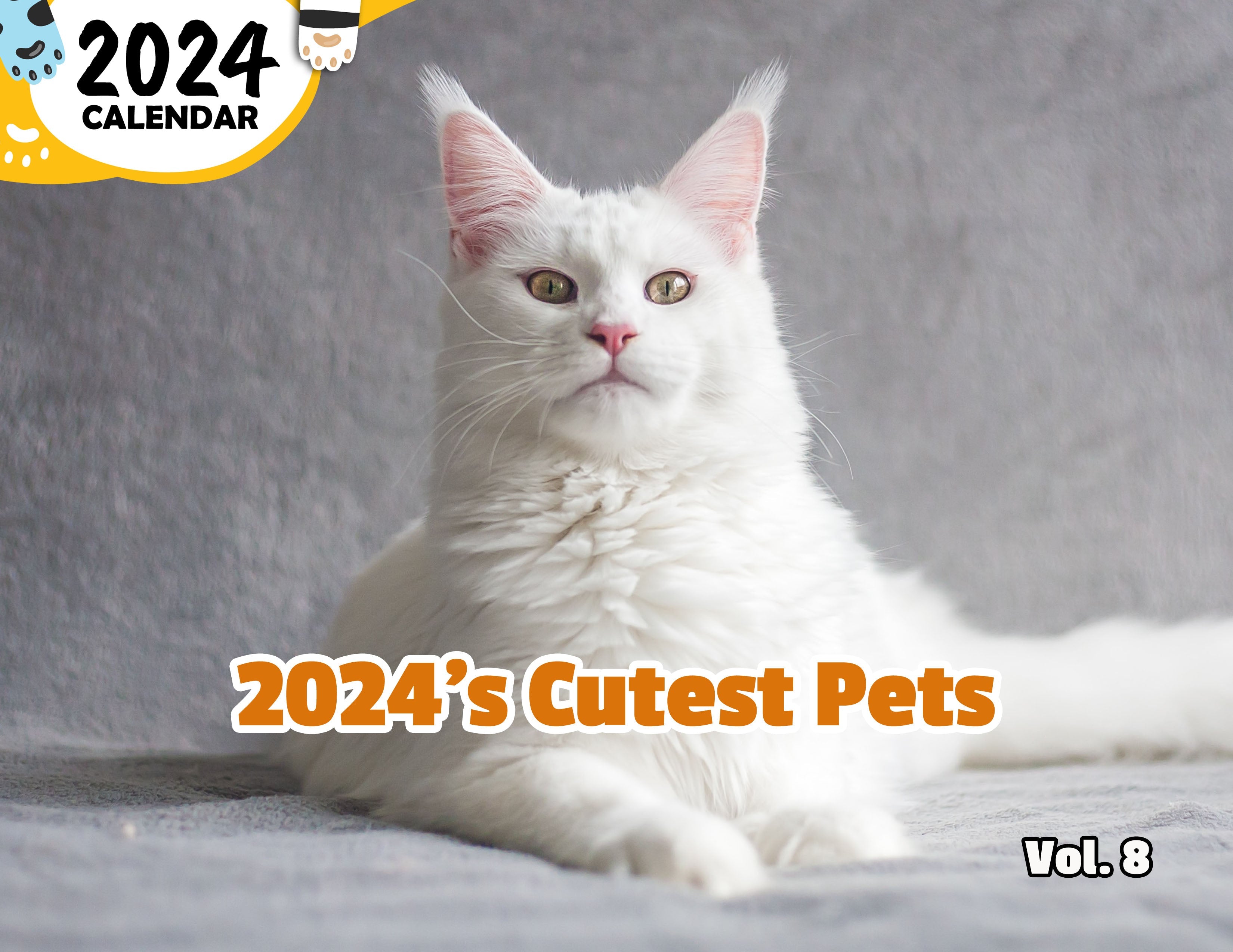 2024's Cutest Pets Volume Eight 2024 Wall Calendar (Published