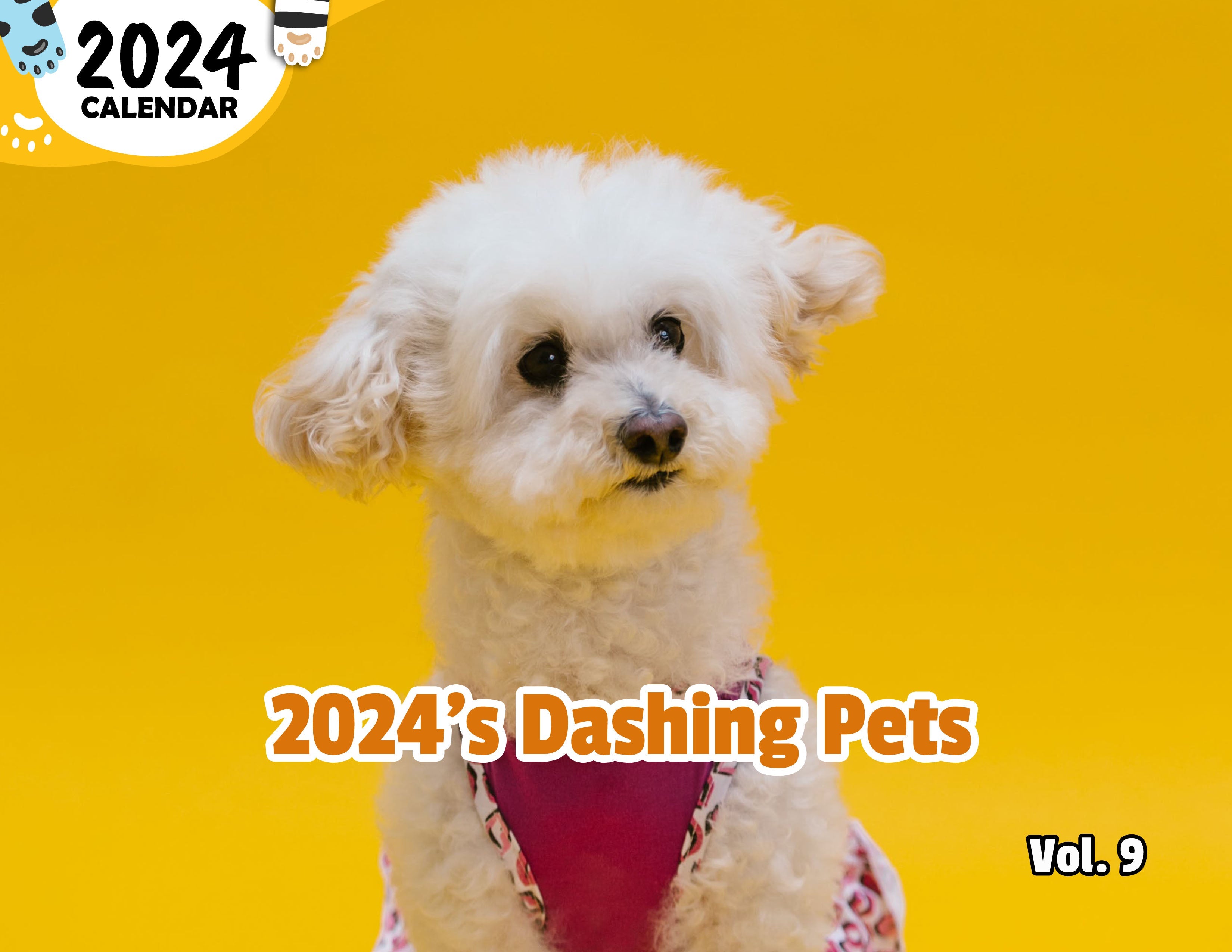 2024's Dashing Pets Volume Nine: 2024 Wall Calendar (Published)