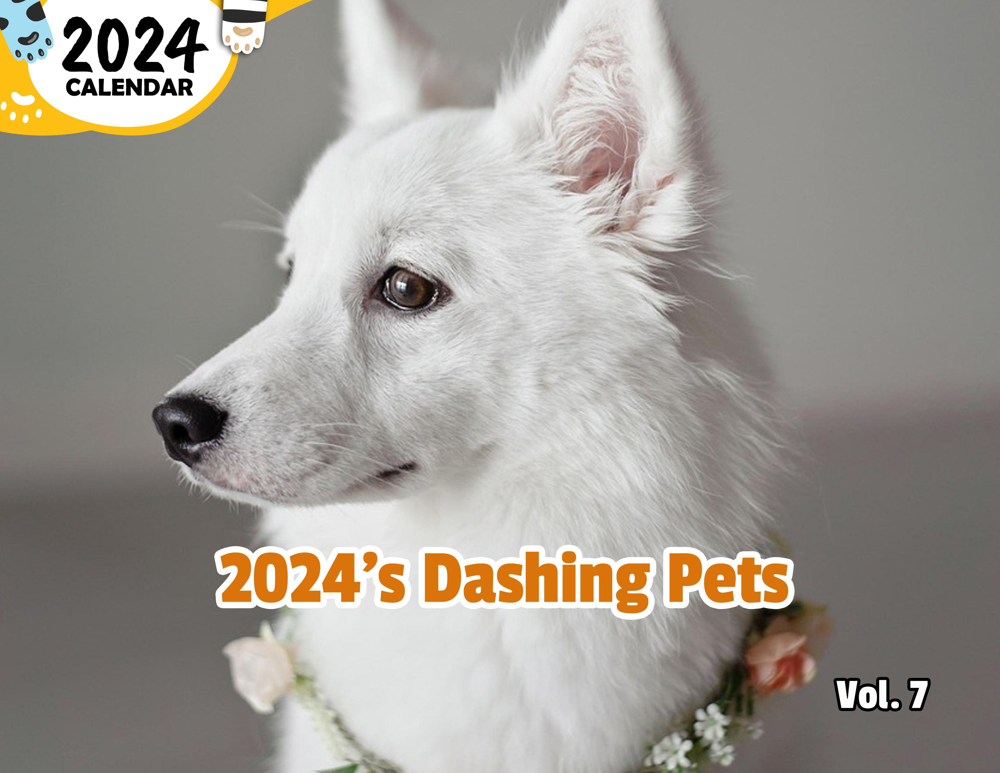 2024's Dashing Pets Volume Seven: 2024 Wall Calendar (Published)