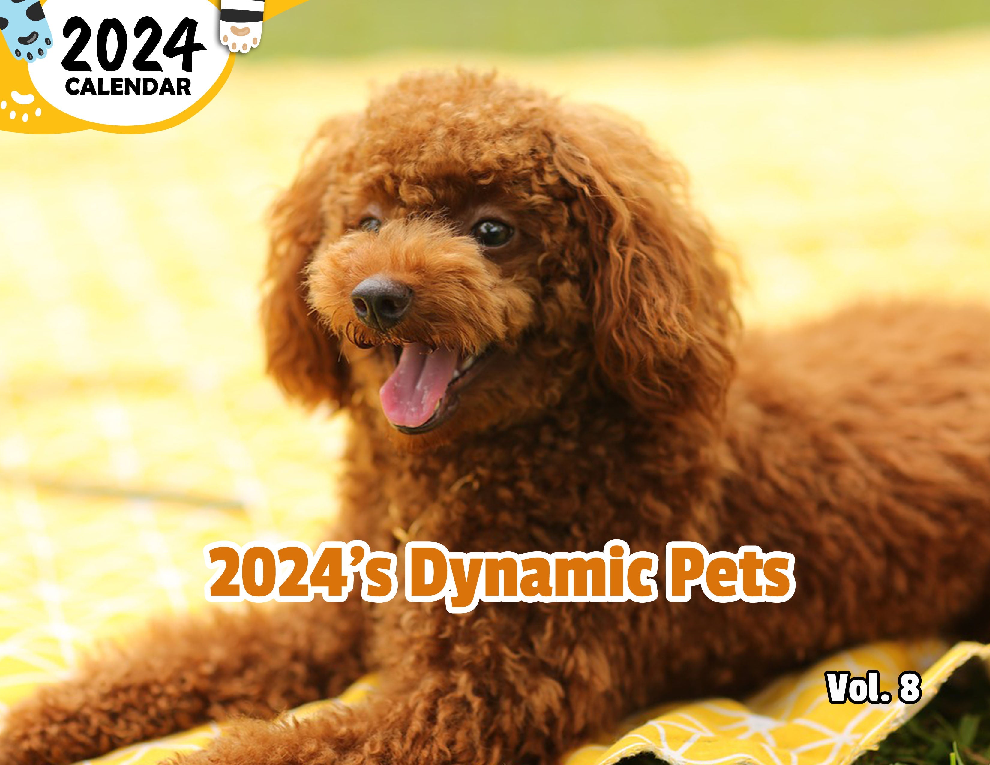 2024's Dynamic Pets Volume Eight: 2024 Wall Calendar (Published)