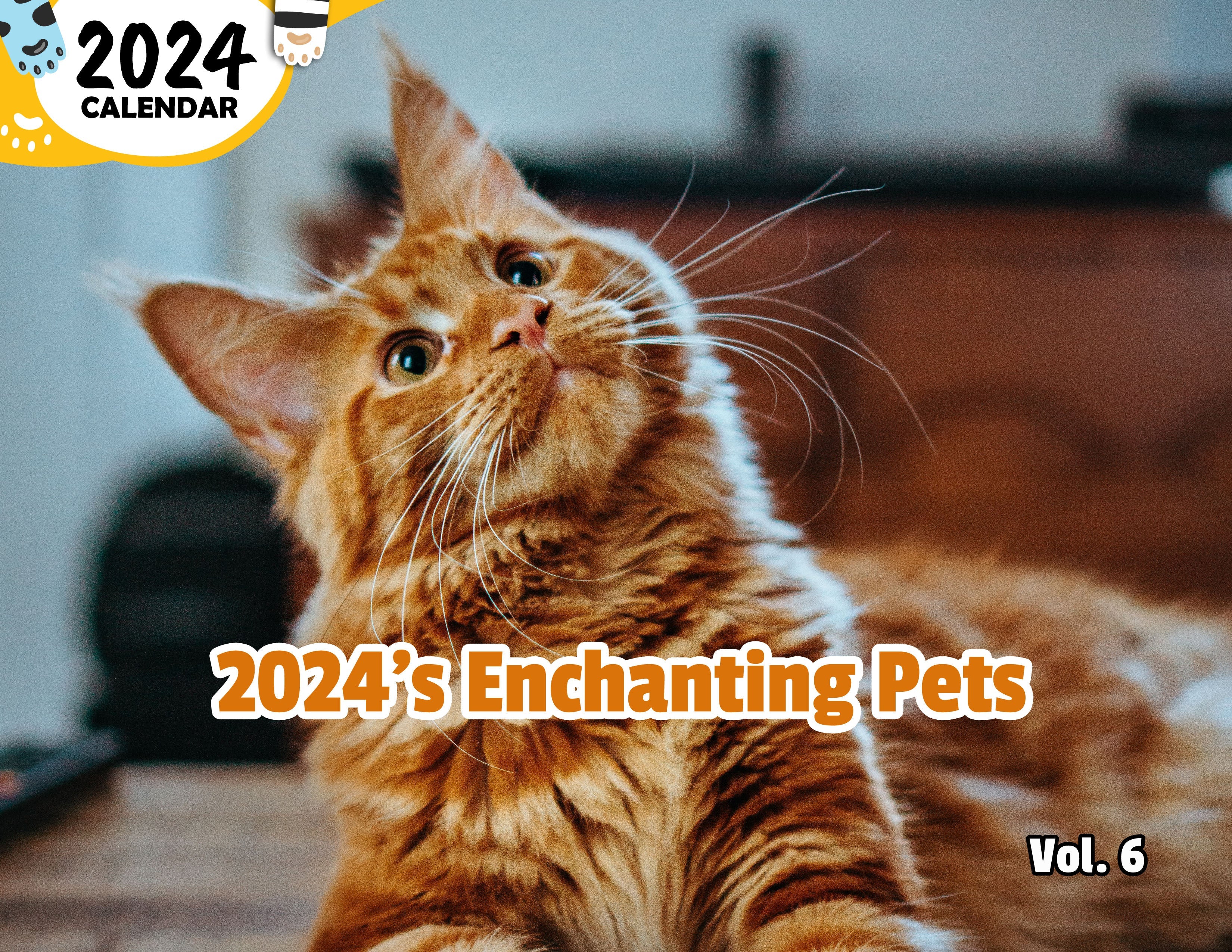2024's Enchanting Pets Volume Six: 2024 Wall Calendar (Published)