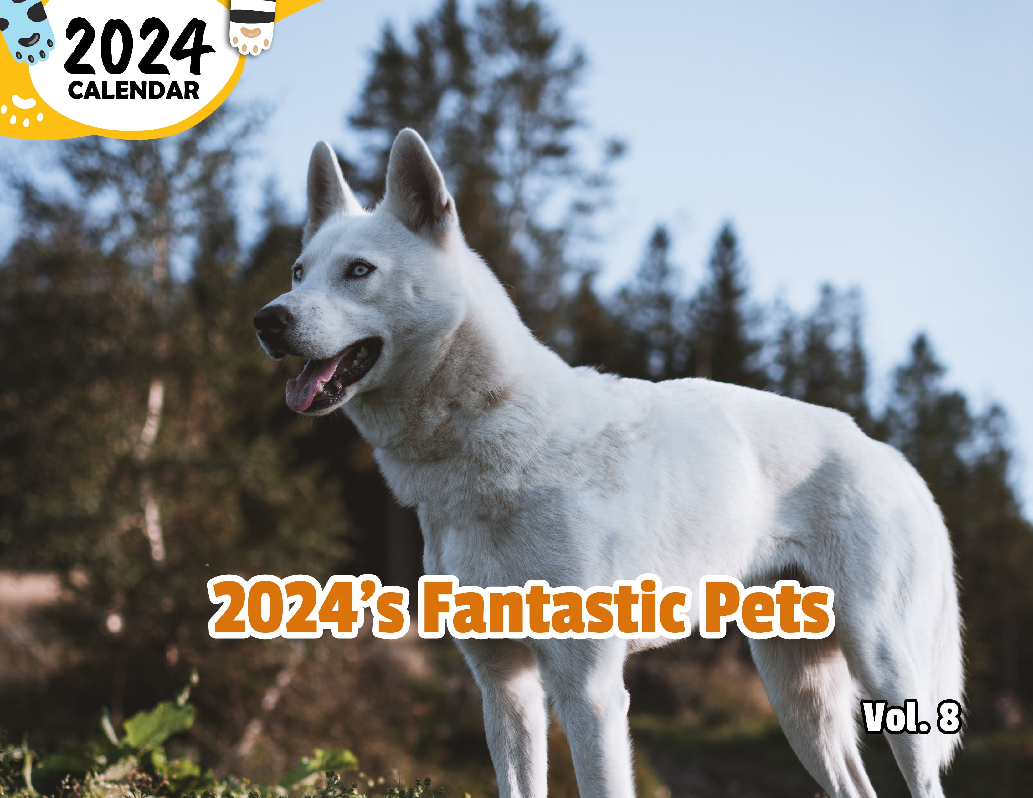 2024's Fantastic Pets Volume Eight: 2024 Wall Calendar (Published)
