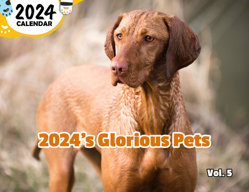 2024's Glorious Pets Volume Five: 2024 Wall Calendar (Published)