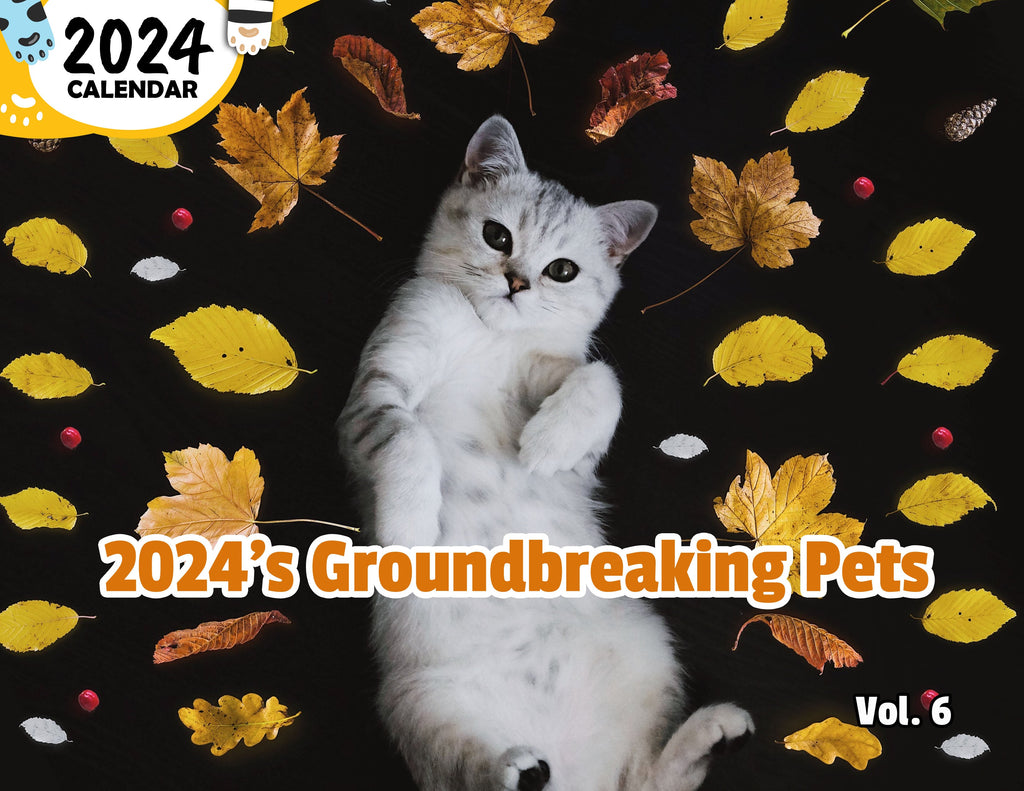2024's Groundbreaking Pets Volume Six: 2024 Wall Calendar (Published)