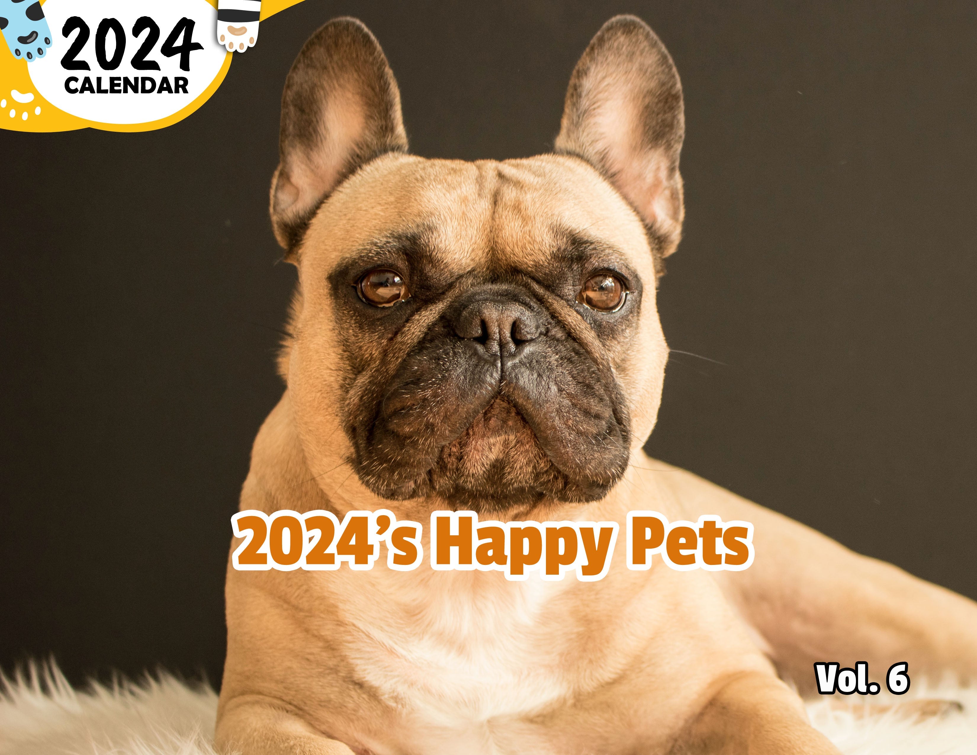2024's Happy Pets Volume Six: 2024 Wall Calendar (Published)