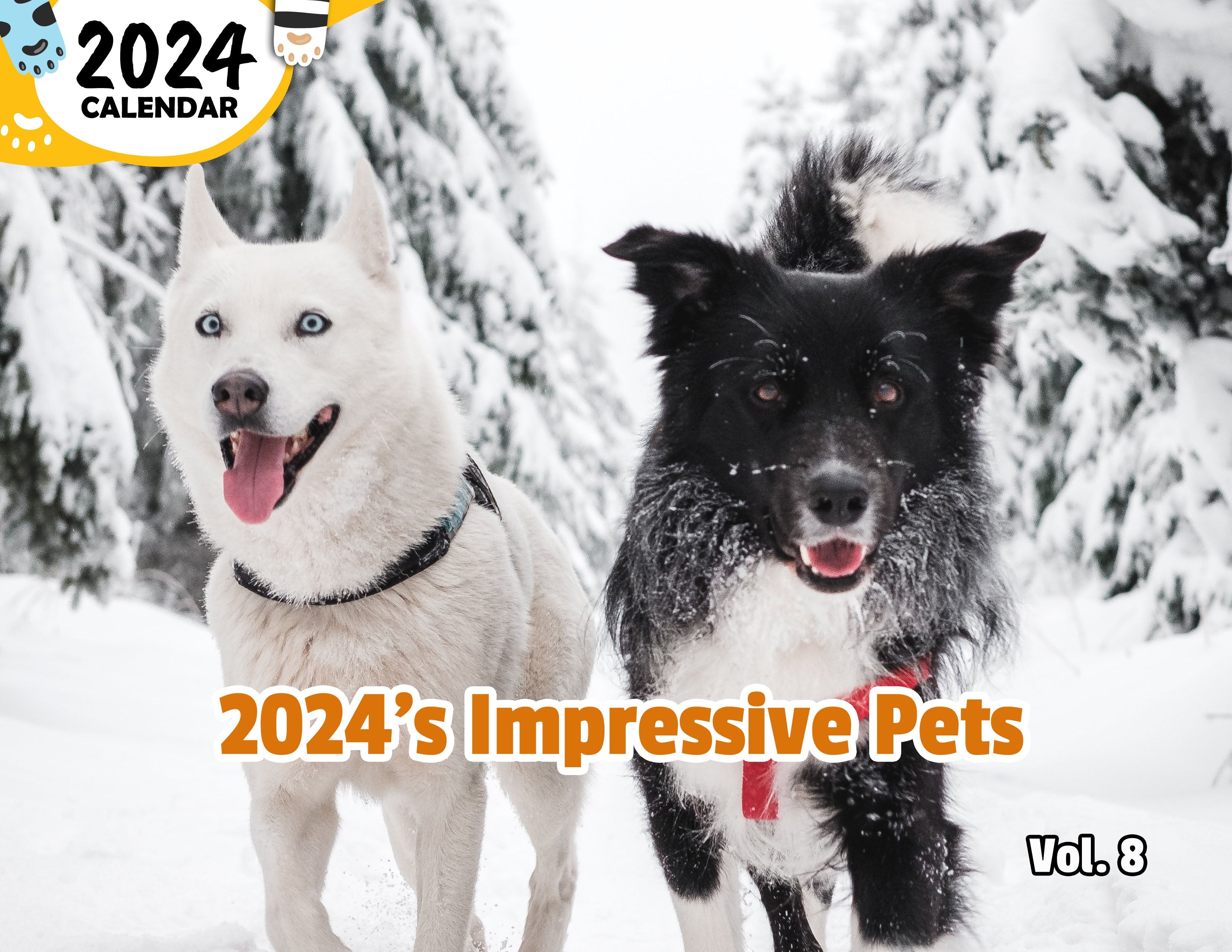 2024's Impressive Pets Volume Eight: 2024 Wall Calendar (Published)