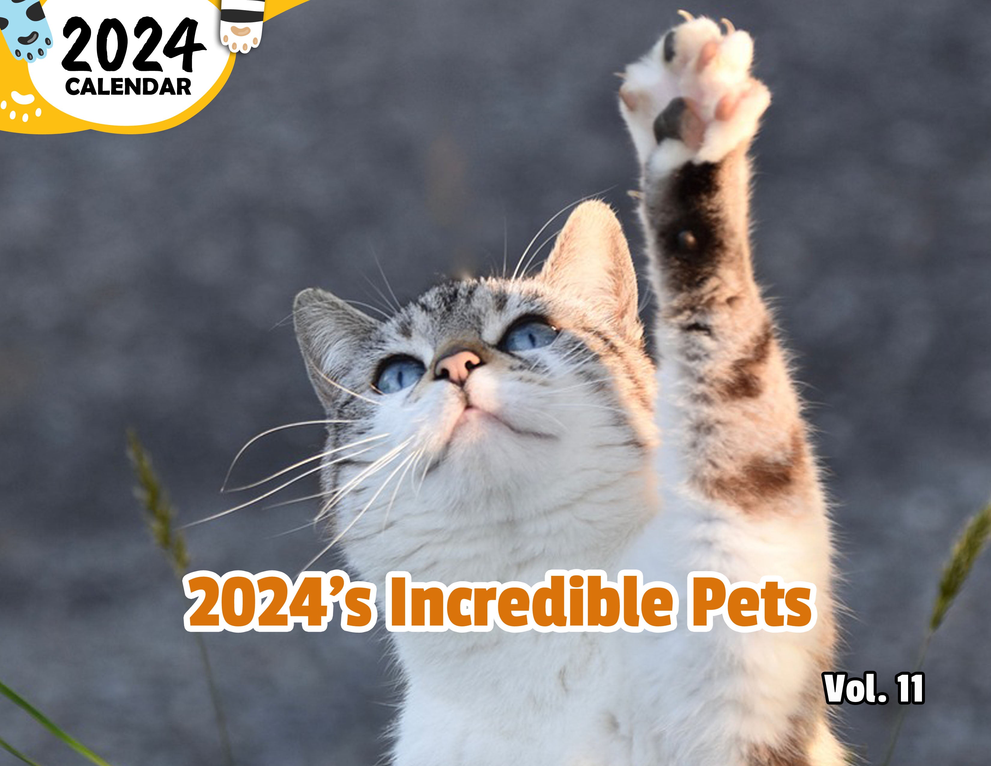 2024's Incredible Pets Volume Eleven: 2024 Wall Calendar (Published)