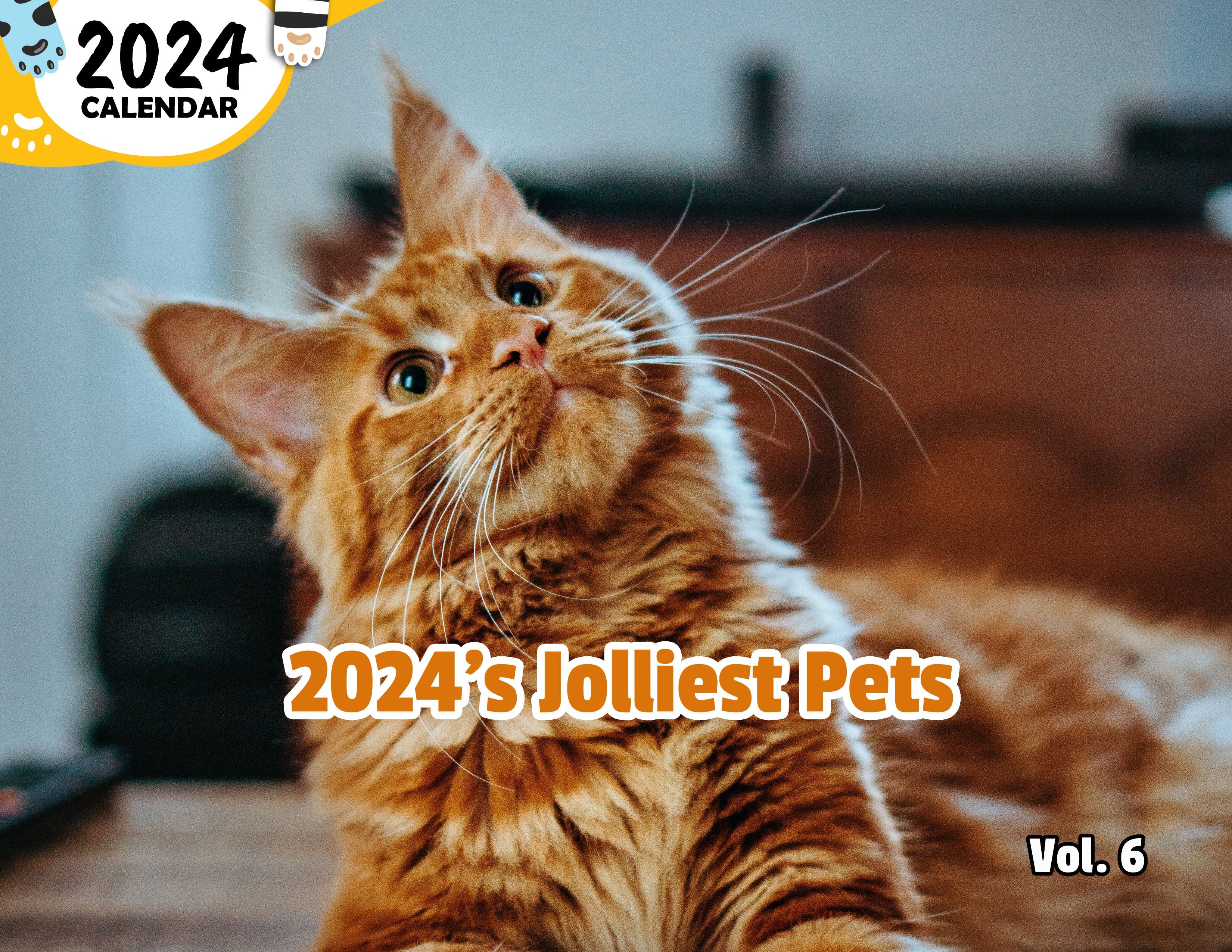 2024's Jolliest Pets Volume Six: 2024 Wall Calendar (Published)