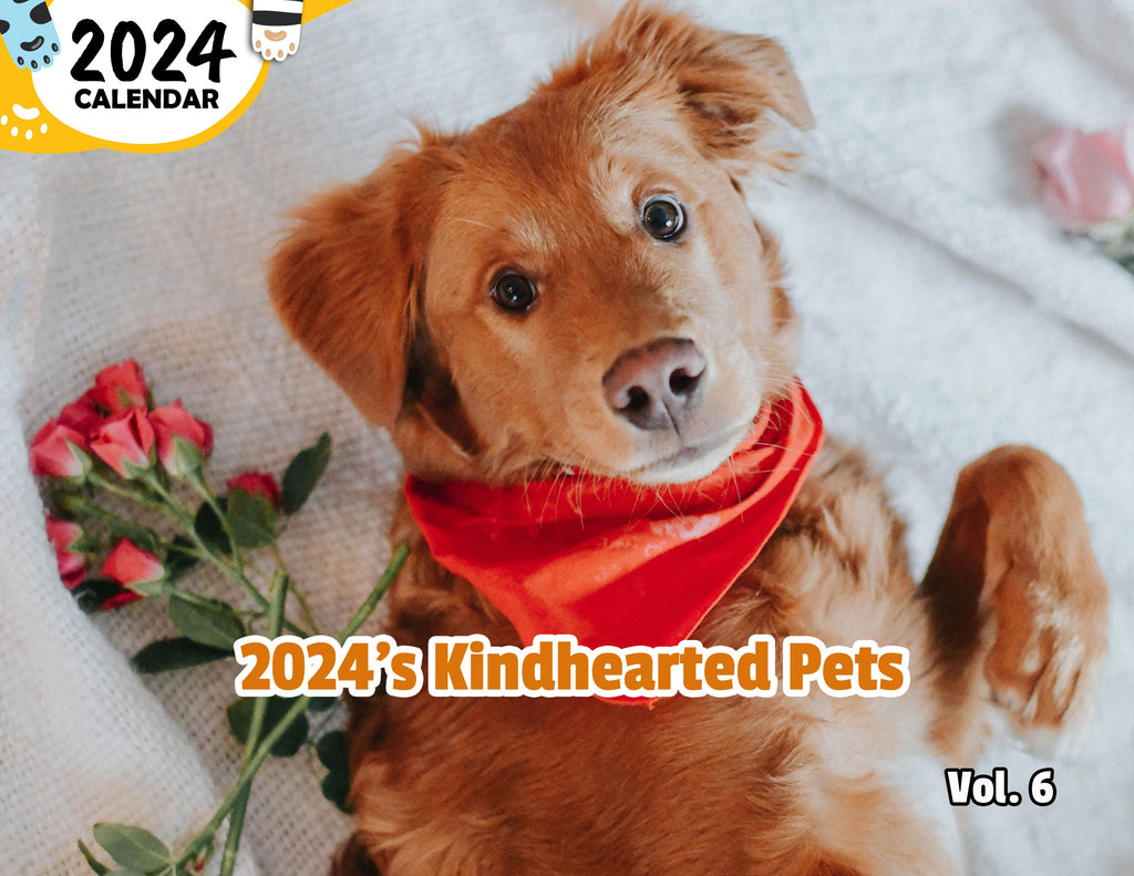 2024's Kindhearted Pets Volume Six: 2024 Wall Calendar (Published)
