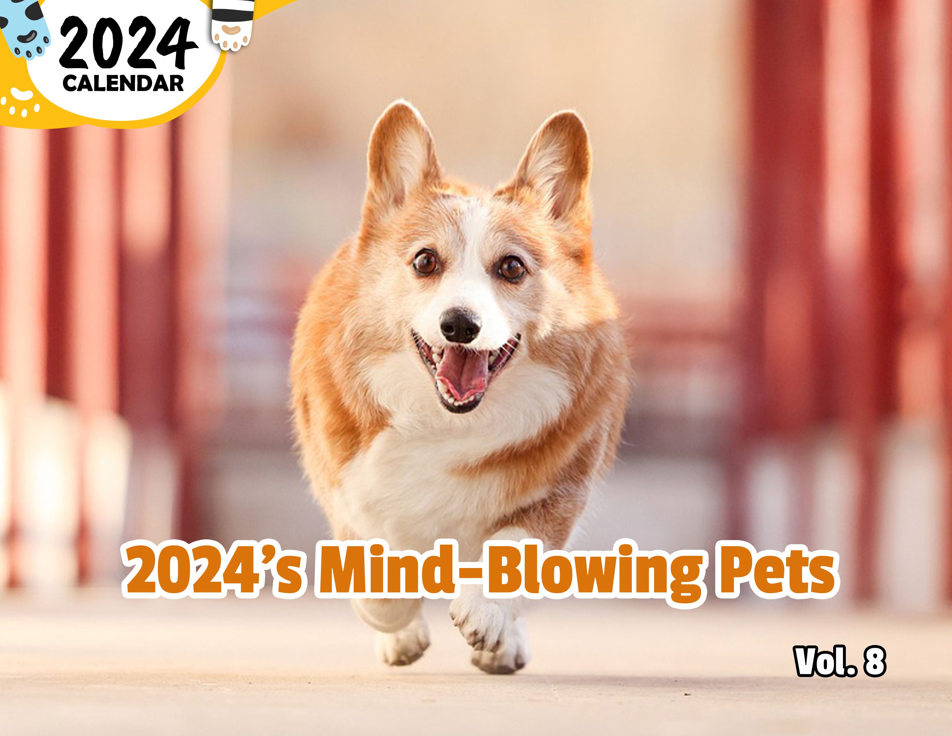 2024's Mind-Blowing Pets Volume Eight: 2024 Wall Calendar (Published)