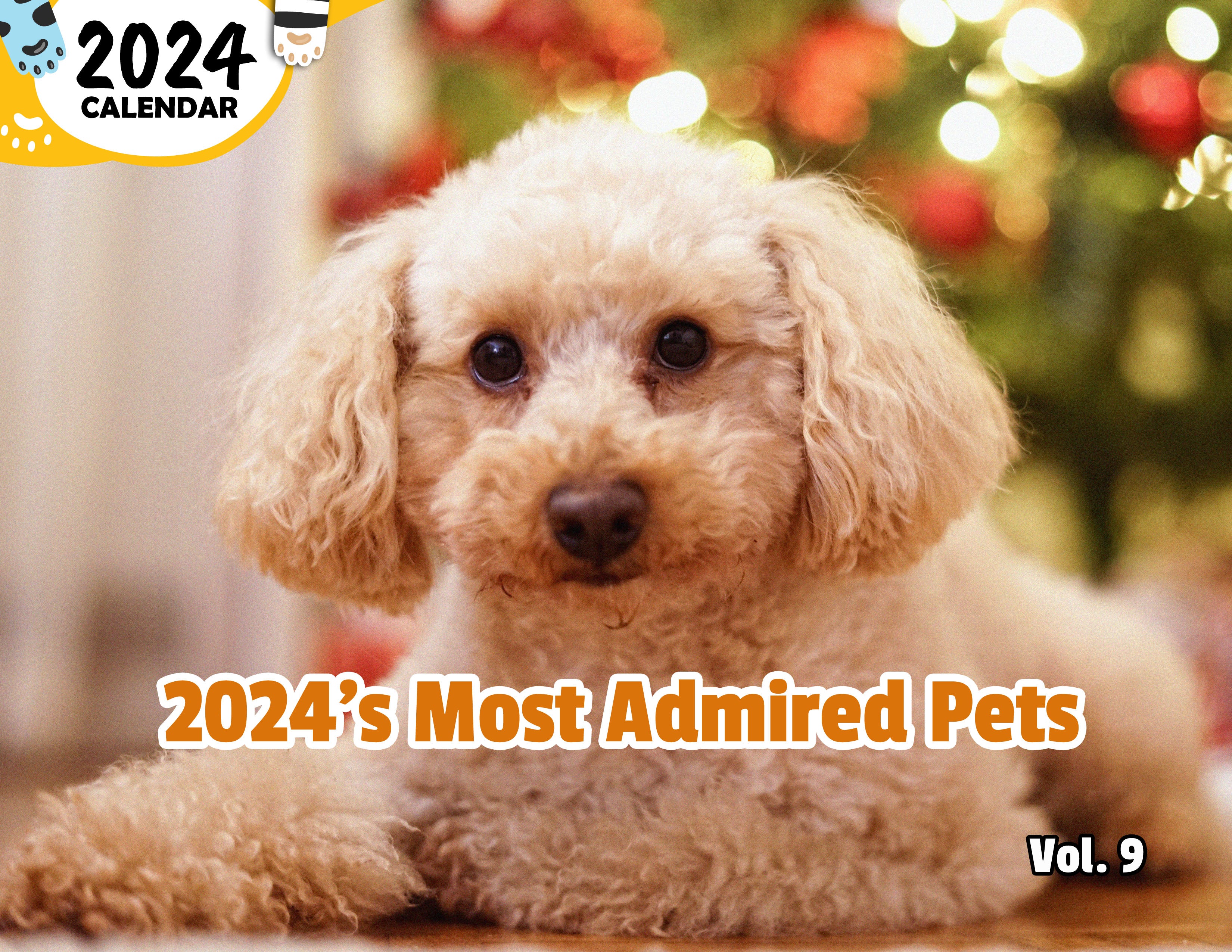 2024's Most Admired Pets Volume Nine: 2024 Wall Calendar (Published)