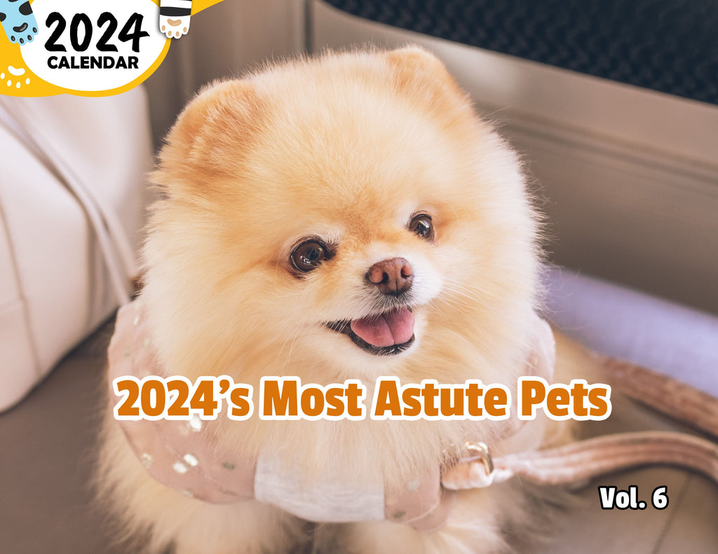 2024's Most Astute Pets Volume Six: 2024 Wall Calendar (Published)