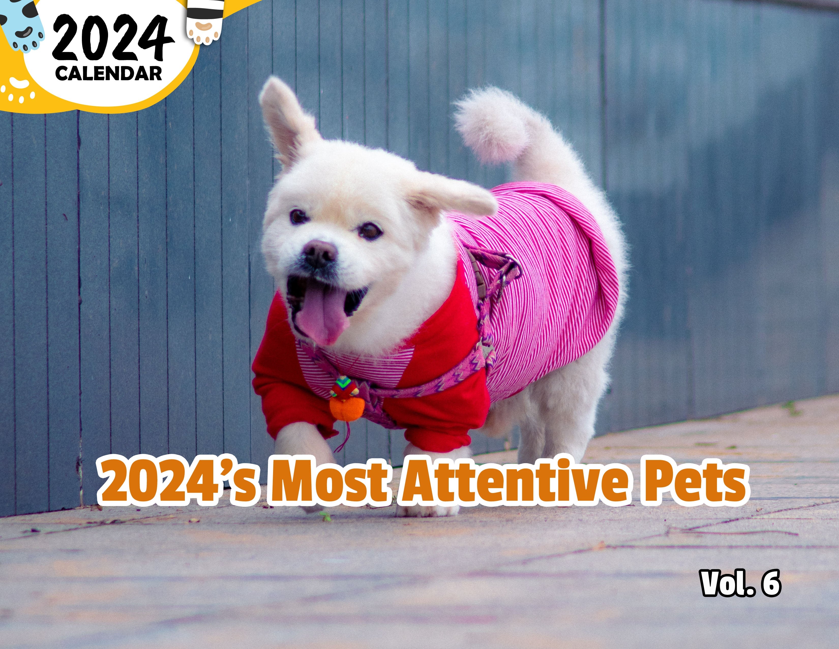 2024's Most Attentive Pets Volume Six: 2024 Wall Calendar (Published)