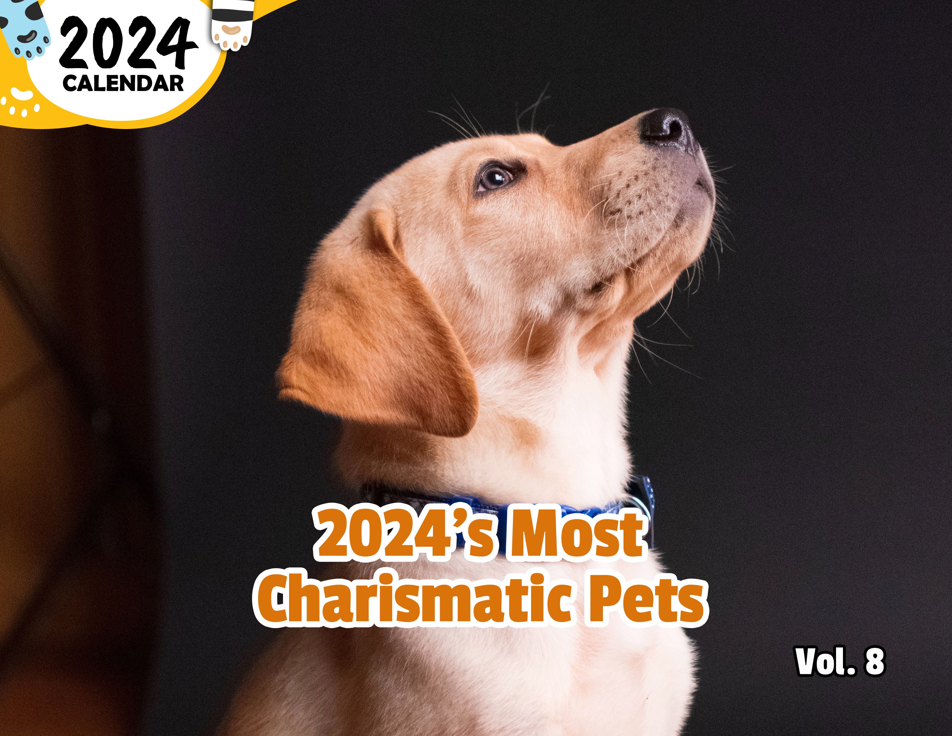 2024's Most Charismatic Pets Volume Eight: 2024 Wall Calendar (Published)