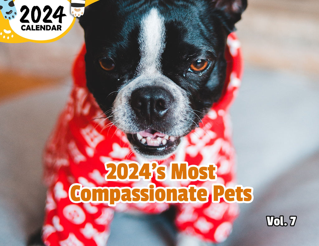 2024's Most Compassionate Pets Volume Seven: 2024 Wall Calendar (Published)