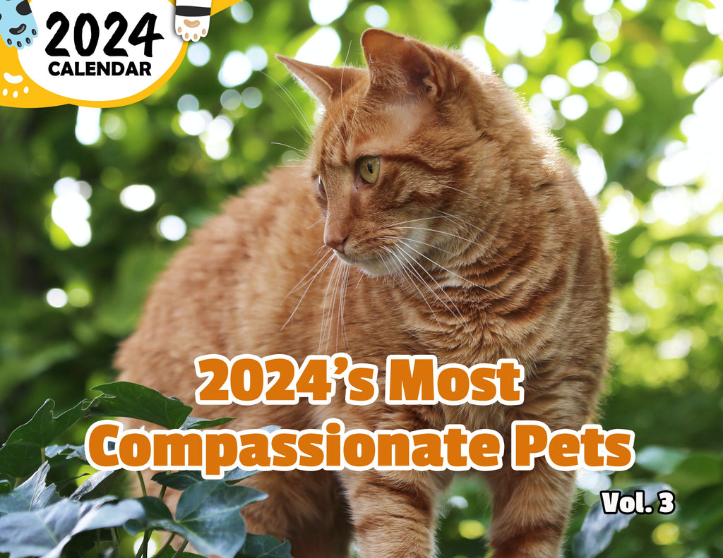 2024's Most Compassionate Pets Volume Three: 2024 Wall Calendar (Published)
