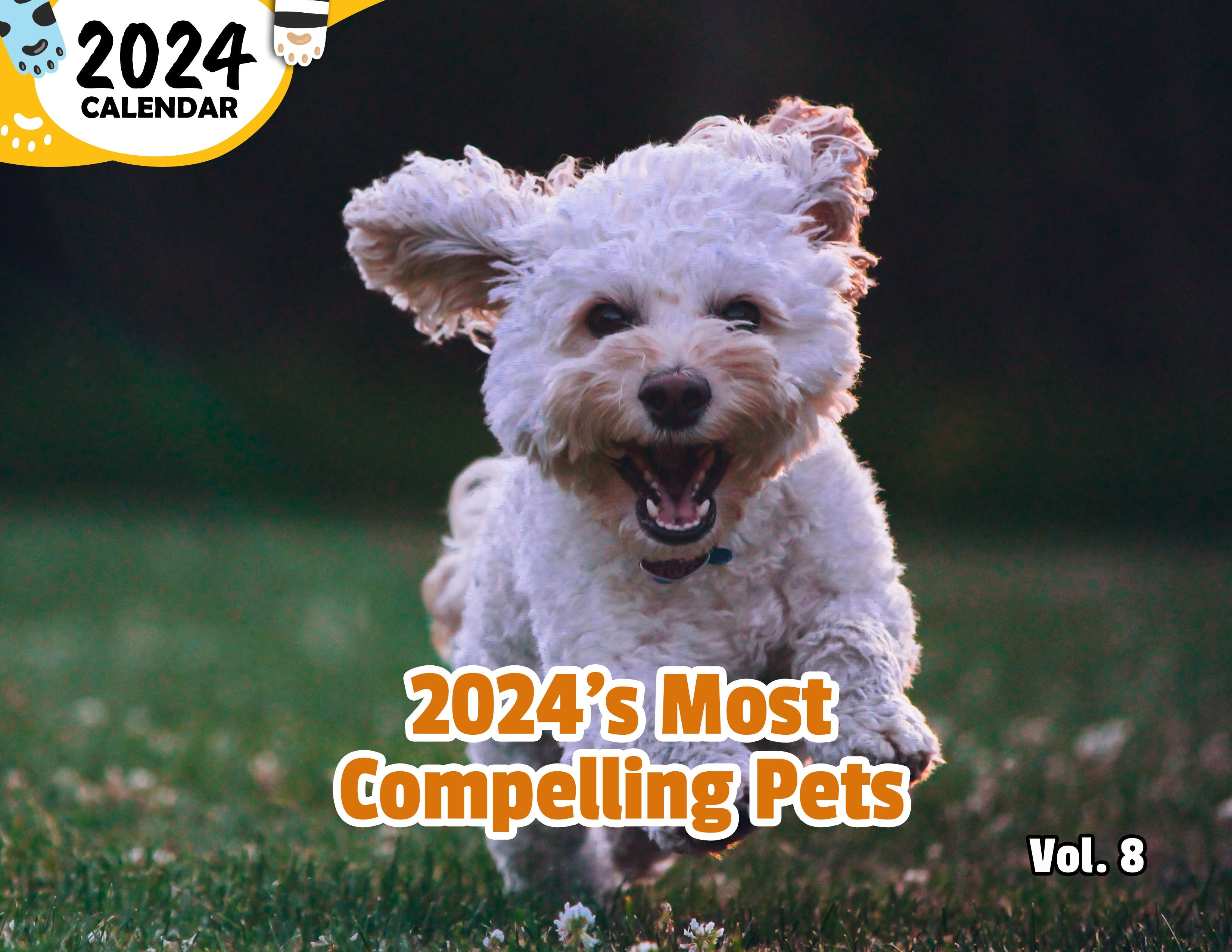 2024's Most Compelling Pets Volume Eight: 2024 Wall Calendar (Published)