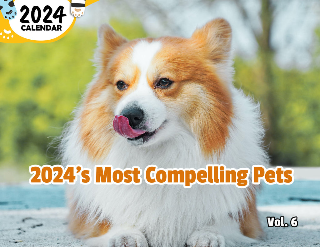 2024's Most Compelling Pets Volume Six: 2024 Wall Calendar (Published)
