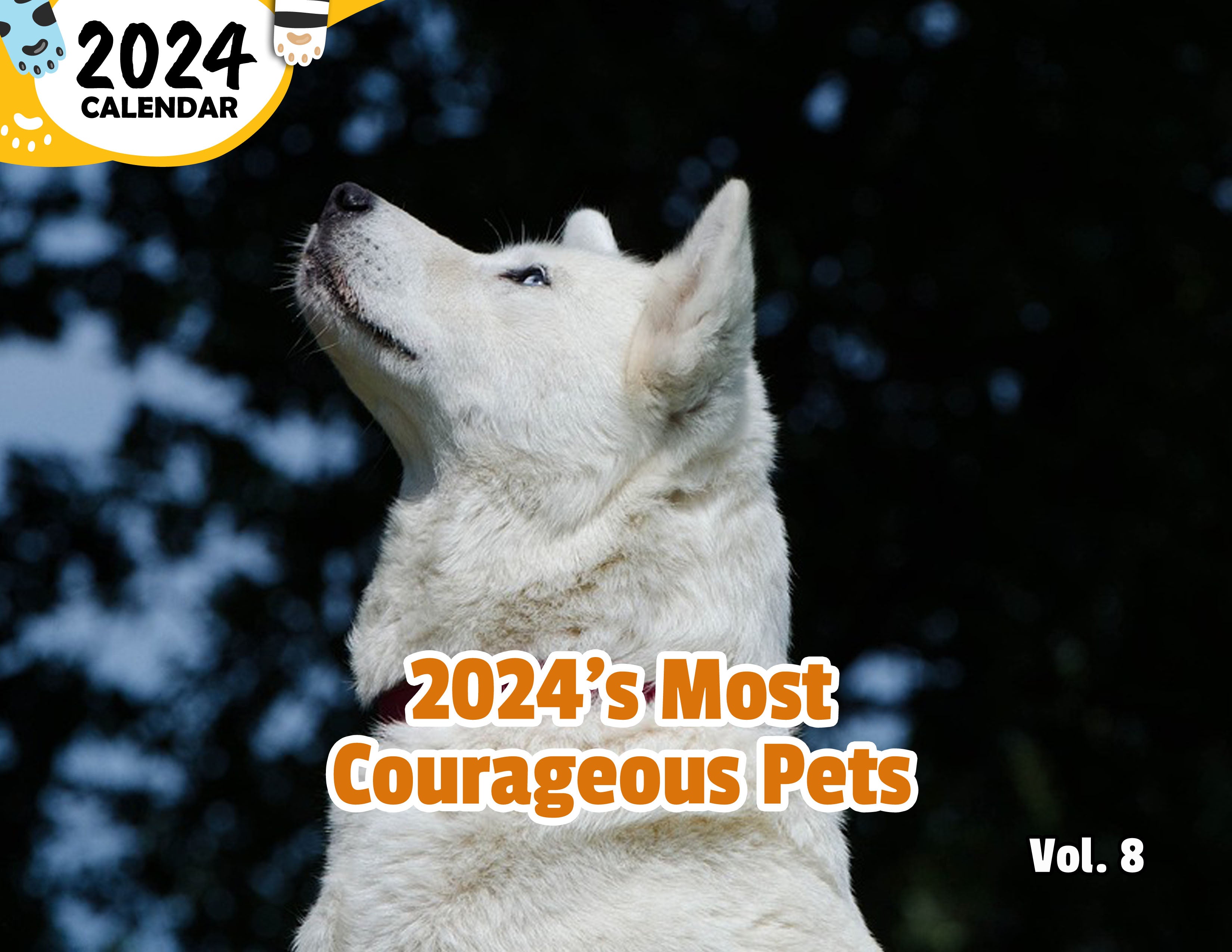 2024's Most Courageous Pets Volume Eight: 2024 Wall Calendar (Published)