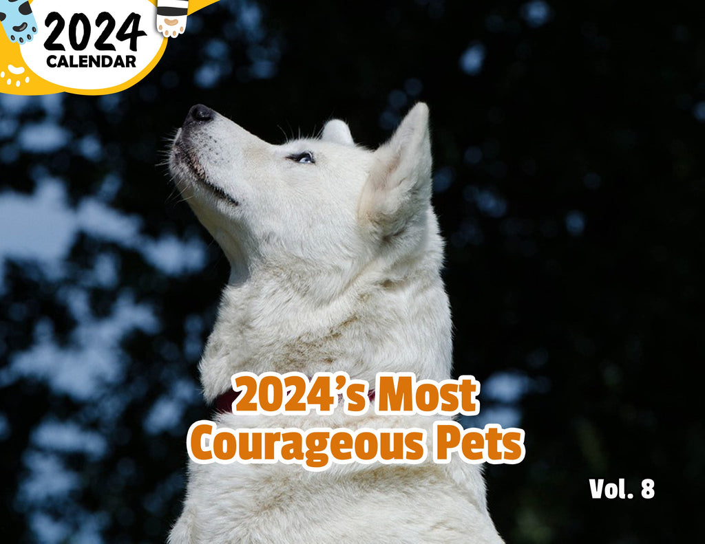 2024's Most Courageous Pets Volume Eight: 2024 Wall Calendar (Published)