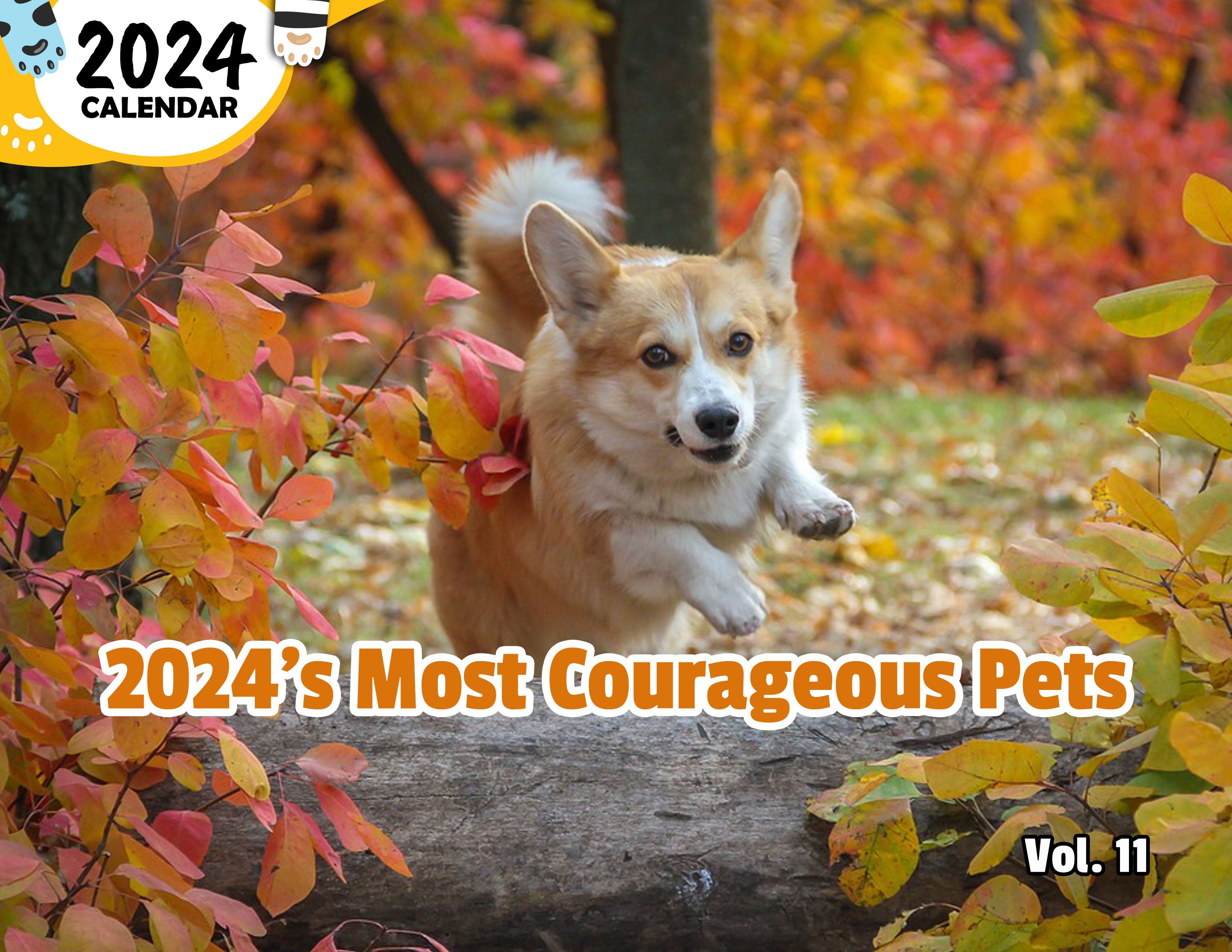 2024's Most Courageous Pets Volume Eleven: 2024 Wall Calendar (Published)
