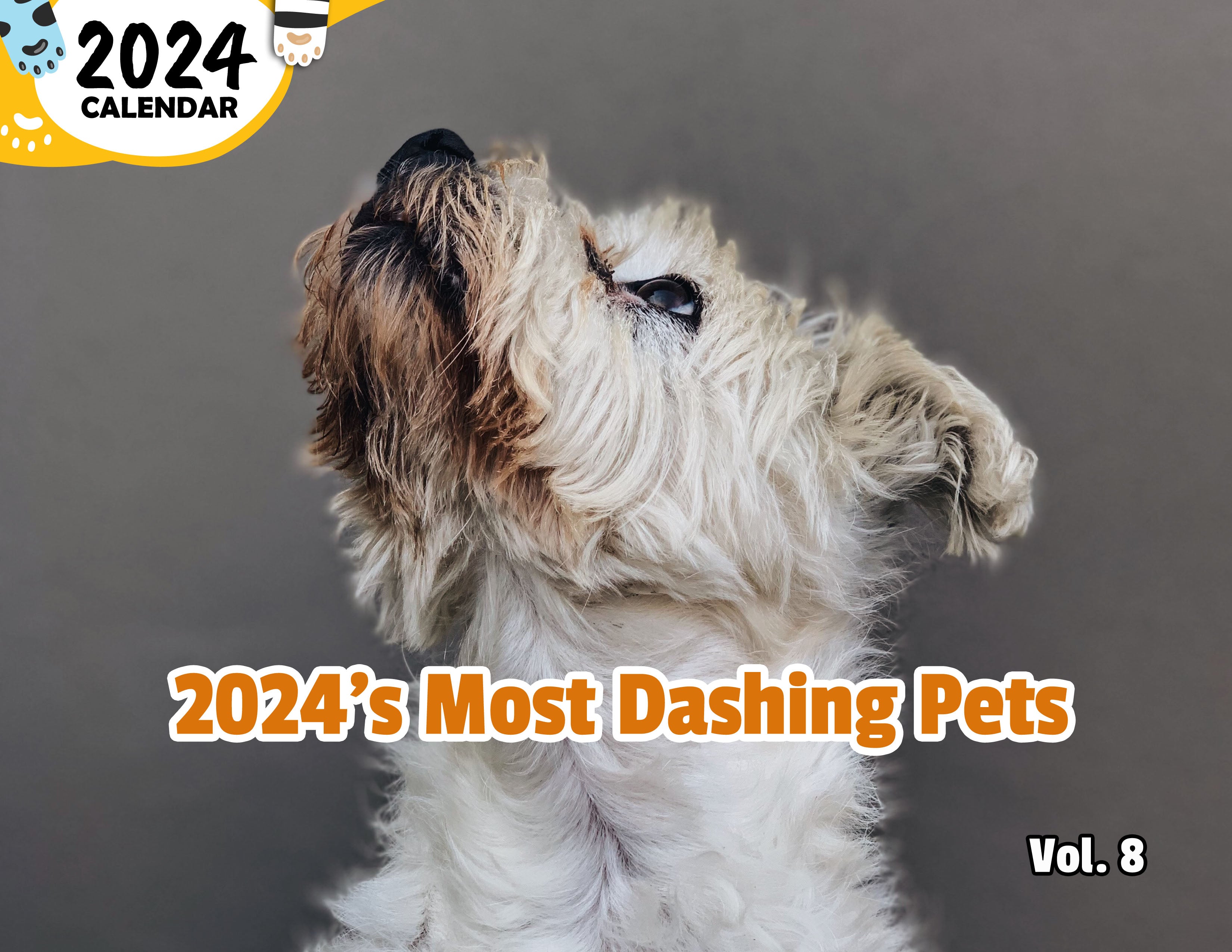 2024's Most Dashing Pets Volume Eight: 2024 Wall Calendar (Published)