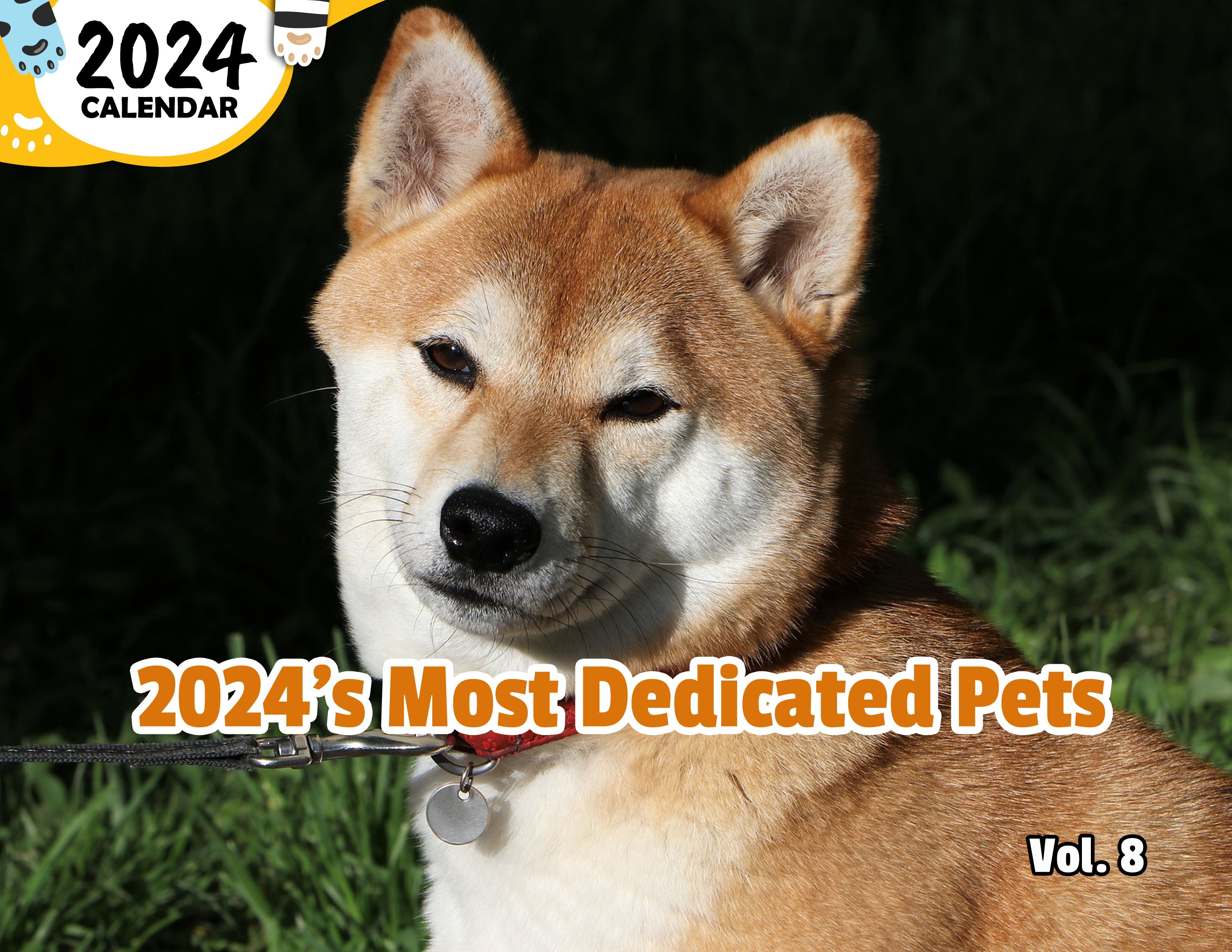 2024's Most Dedicated Pets Volume Eight: 2024 Wall Calendar (Published)