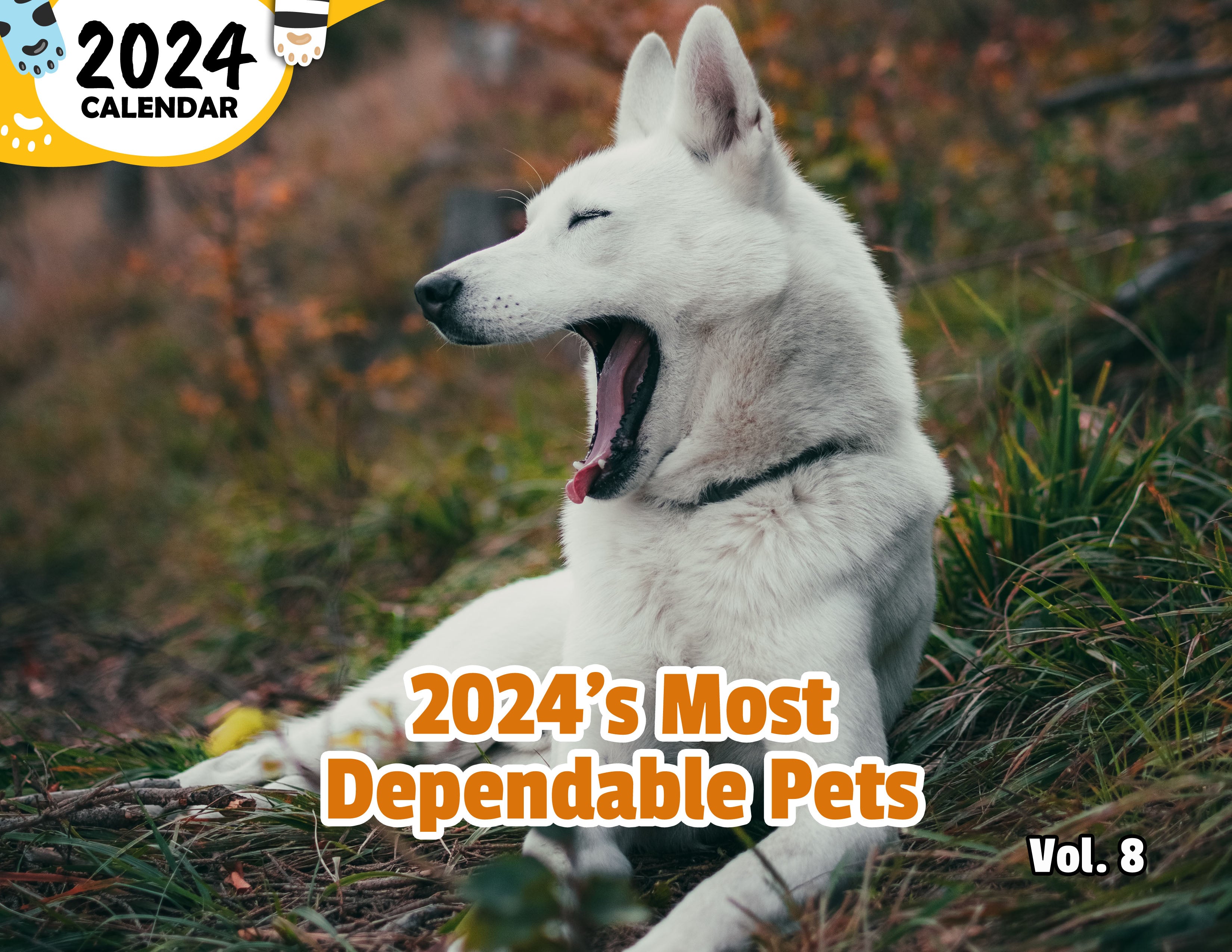 2024's Most Dependable Pets Volume Eight: 2024 Wall Calendar (Published)