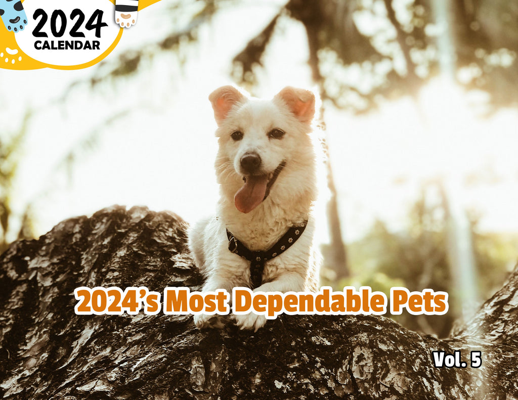 2024's Most Dependable Pets Volume Five: 2024 Wall Calendar (Published)