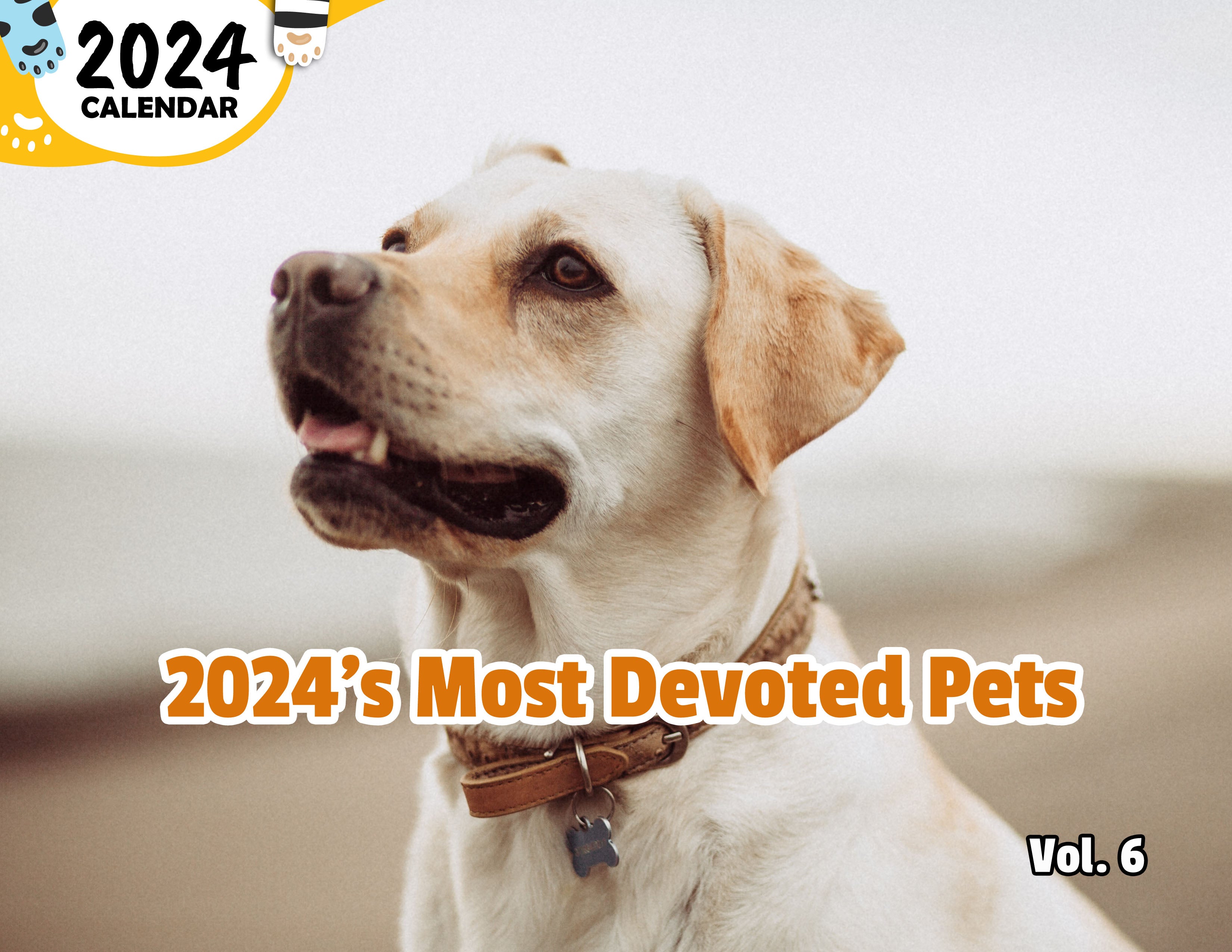 2024's Most Devoted Pets Volume Six: 2024 Wall Calendar (Published)