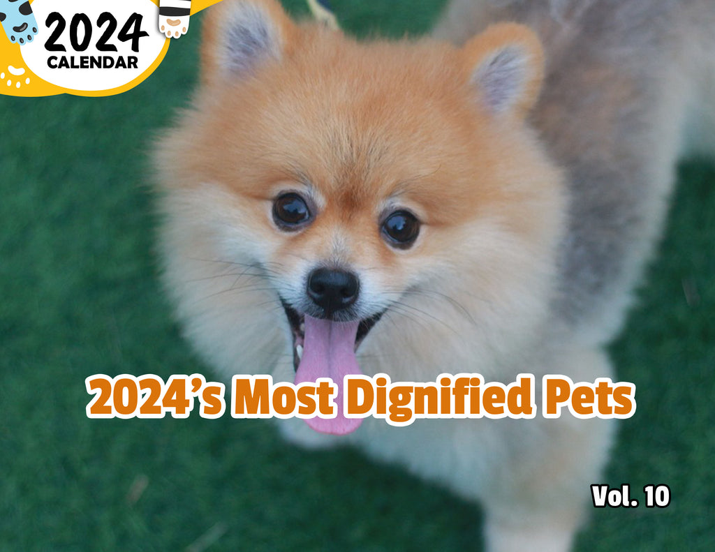 2024's Most Dignified Pets Volume Ten: 2024 Wall Calendar (Published)