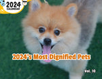 2024's Most Dignified Pets Volume Ten: 2024 Wall Calendar (Published)