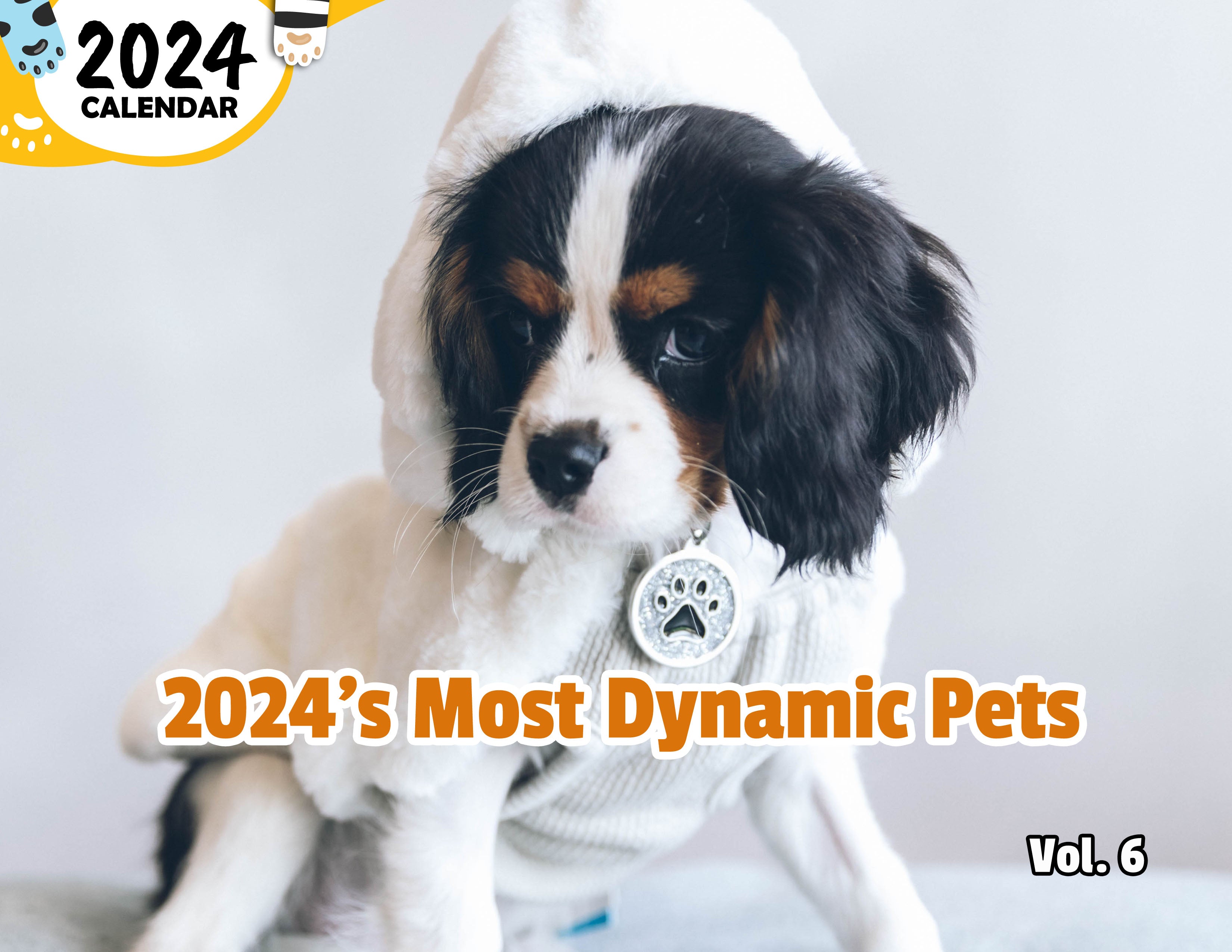 2024's Most Dynamic Pets Volume Six: 2024 Wall Calendar (Published)