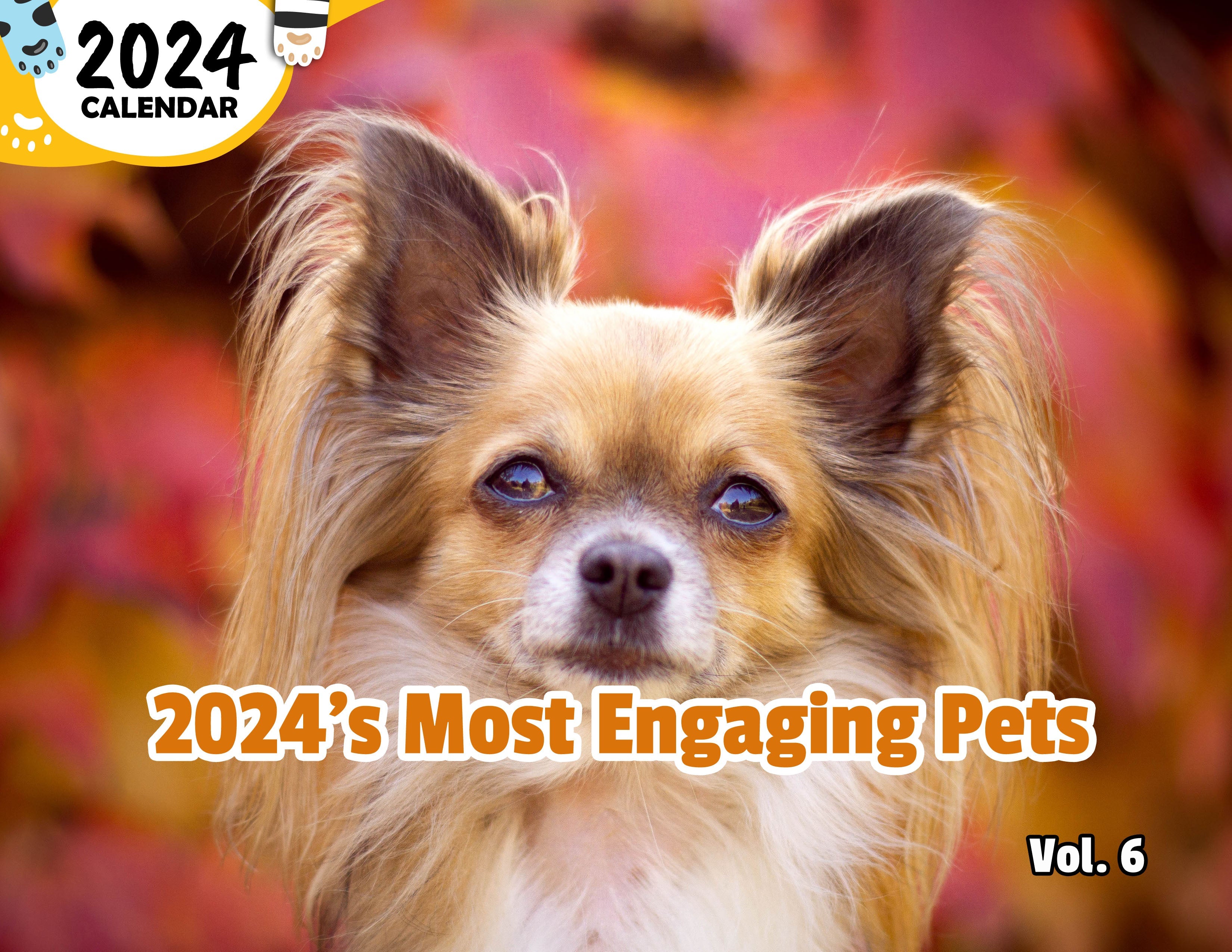 2024's Most Engaging Pets Volume Six: 2024 Wall Calendar (Published)