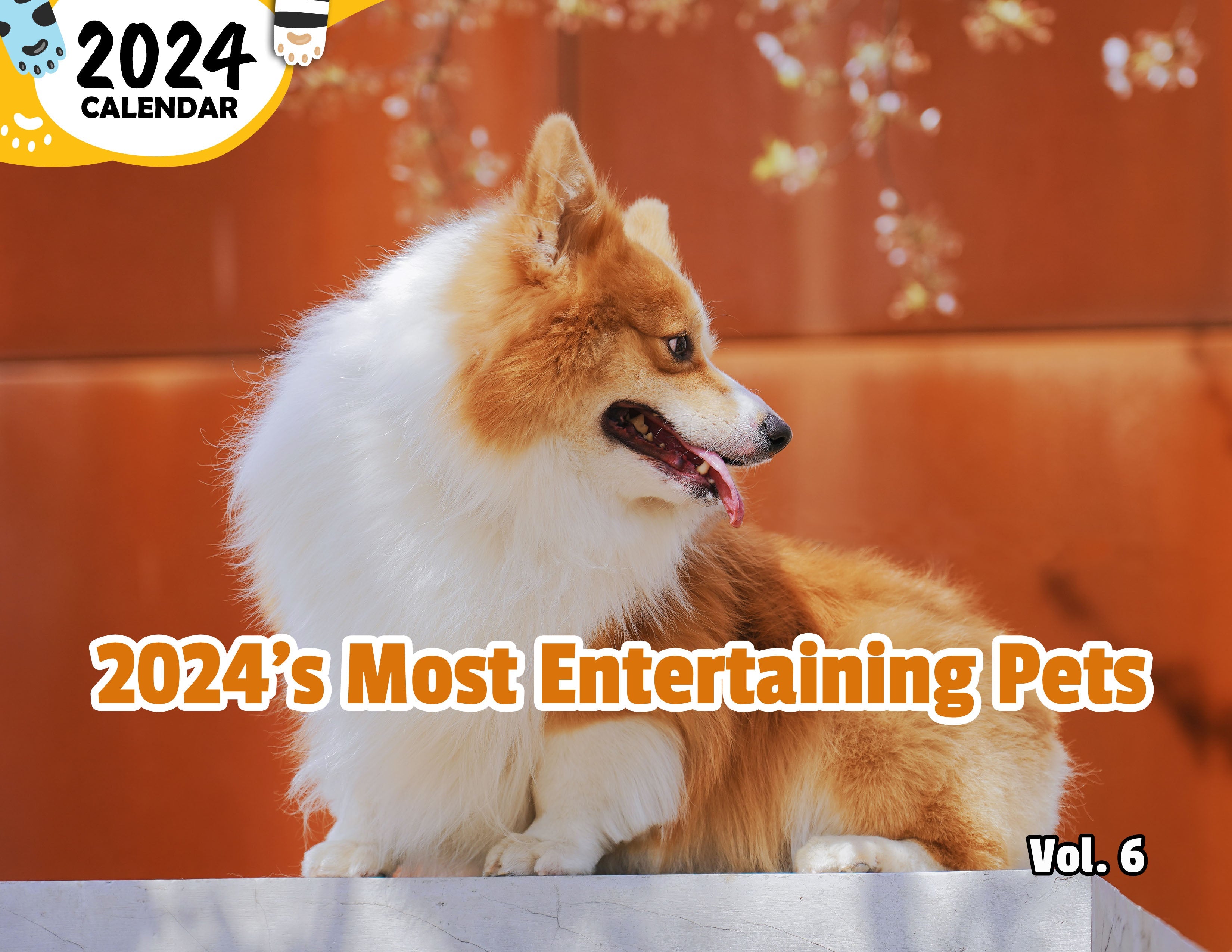 2024's Most Entertaining Pets Volume Six: 2024 Wall Calendar (Published)