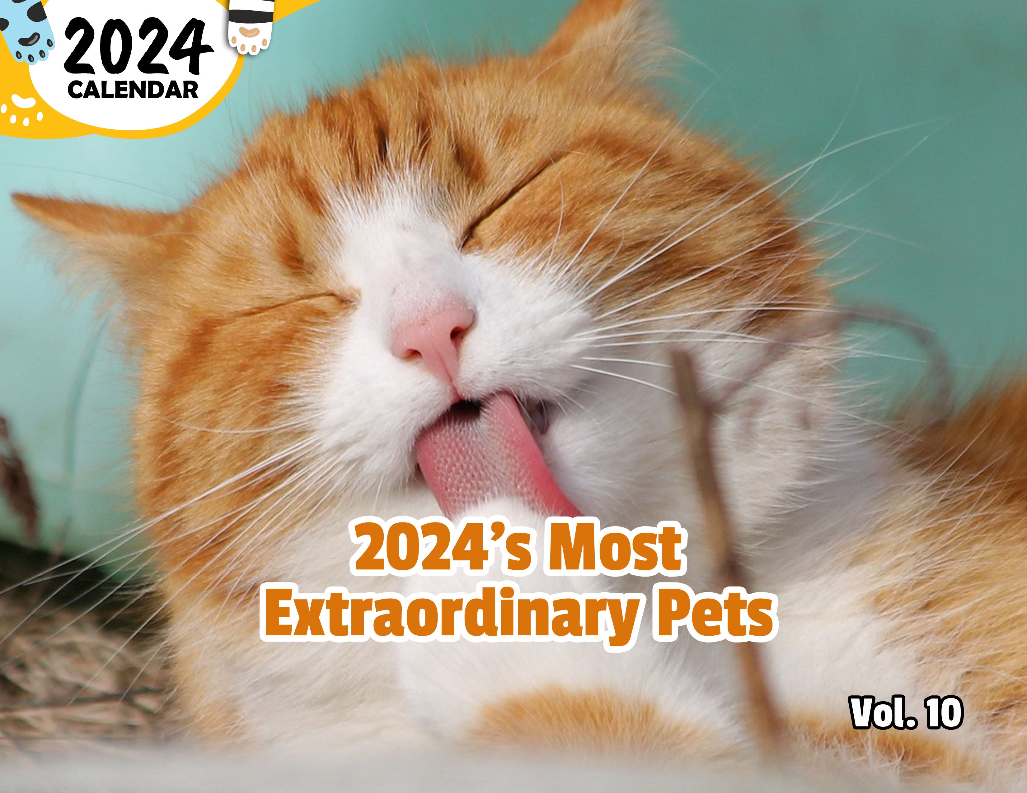 2024's Most Extraordinary Pets Volume Ten: 2024 Wall Calendar (Published)