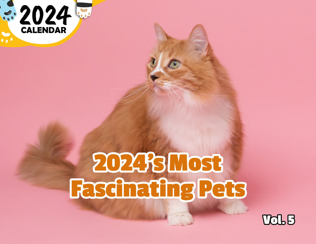 2024's Most Fascinating Pets Volume Five: 2024 Wall Calendar (Published)