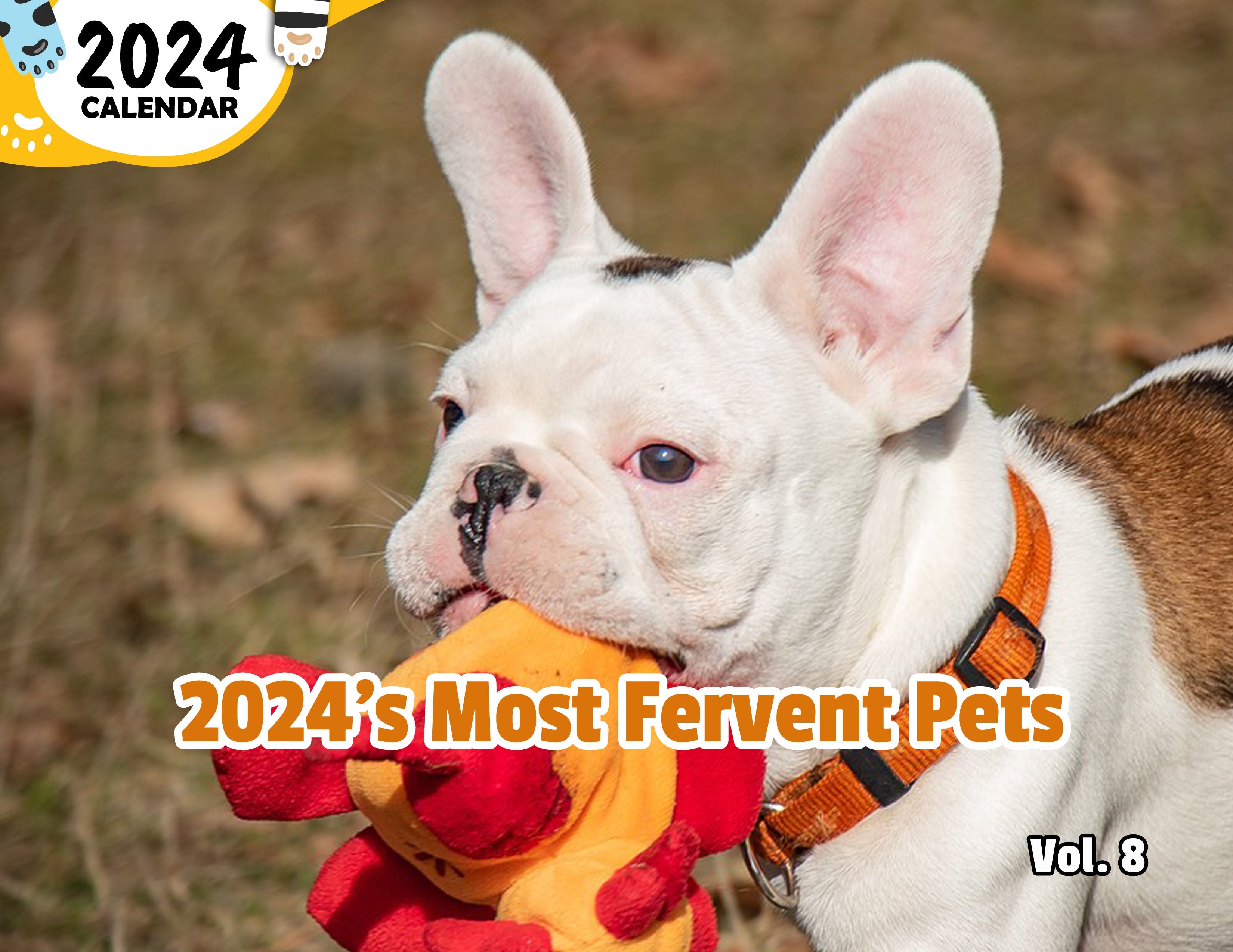 2024's Most Fervent Pets Volume Eight: 2024 Wall Calendar (Published)