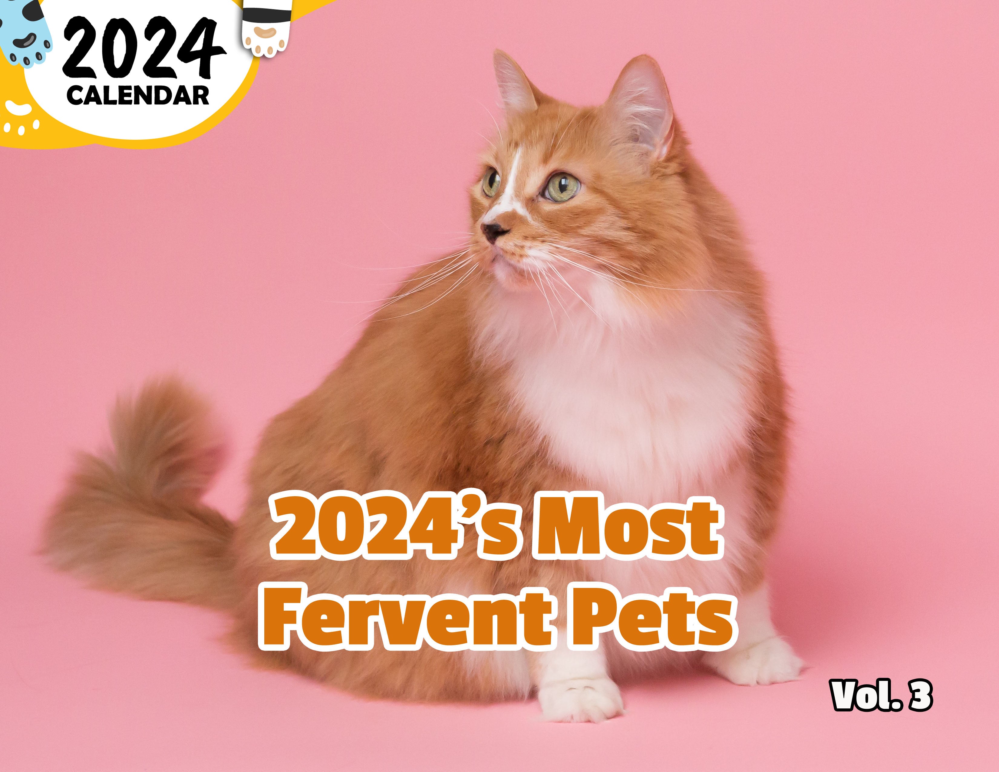 2024's Most Fervent Pets Volume Three: 2024 Wall Calendar (Published)