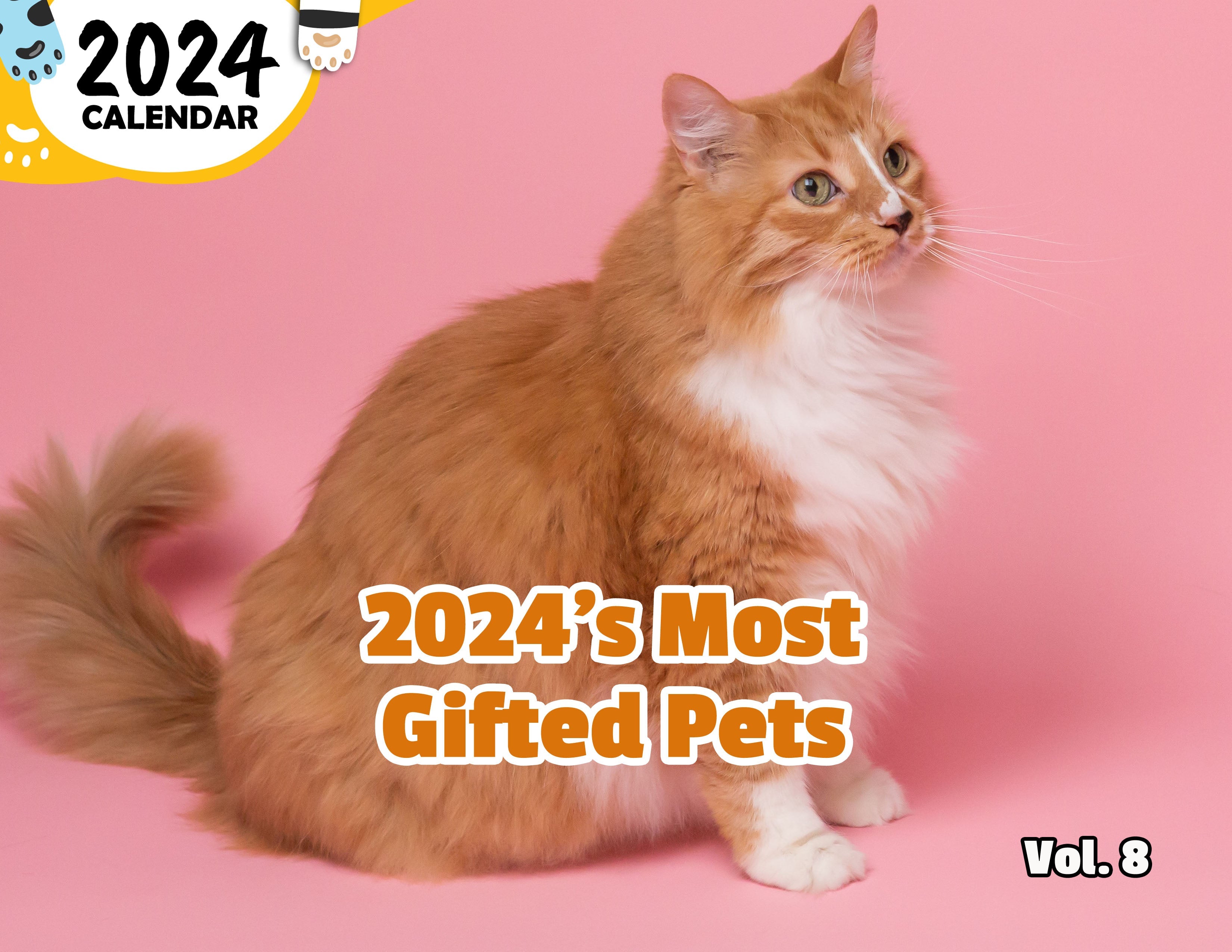 2024's Most Gifted Pets Volume Eight: 2024 Wall Calendar (Published)