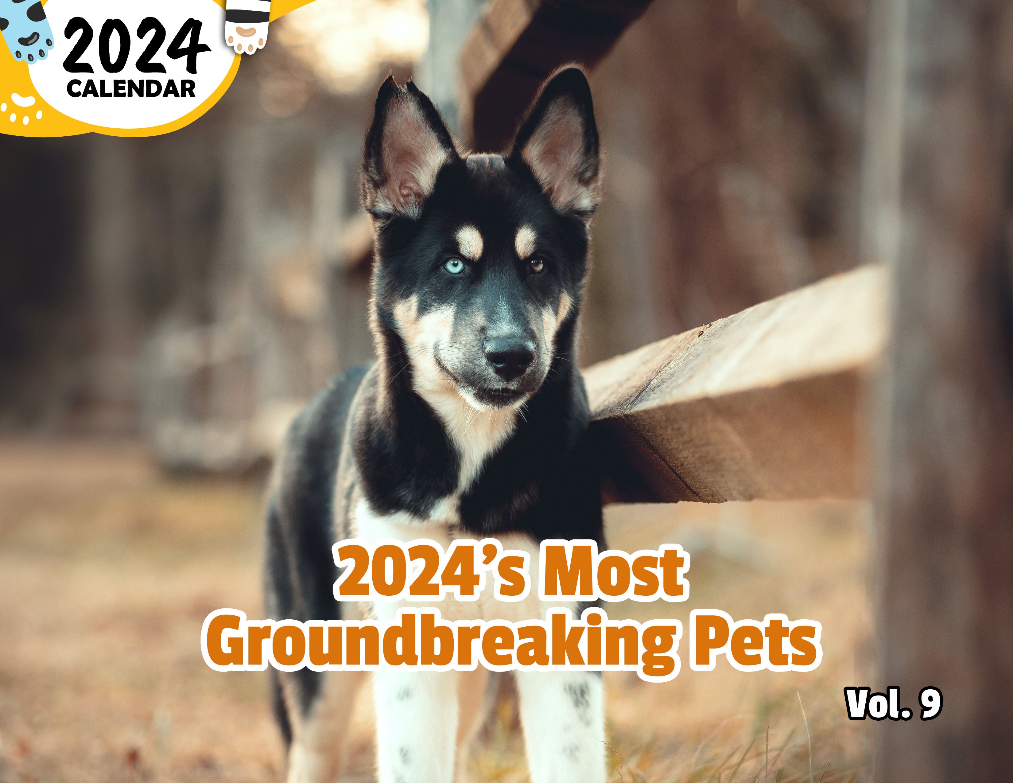2024's Most Groundbreaking Pets Volume Nine: 2024 Wall Calendar (Published)