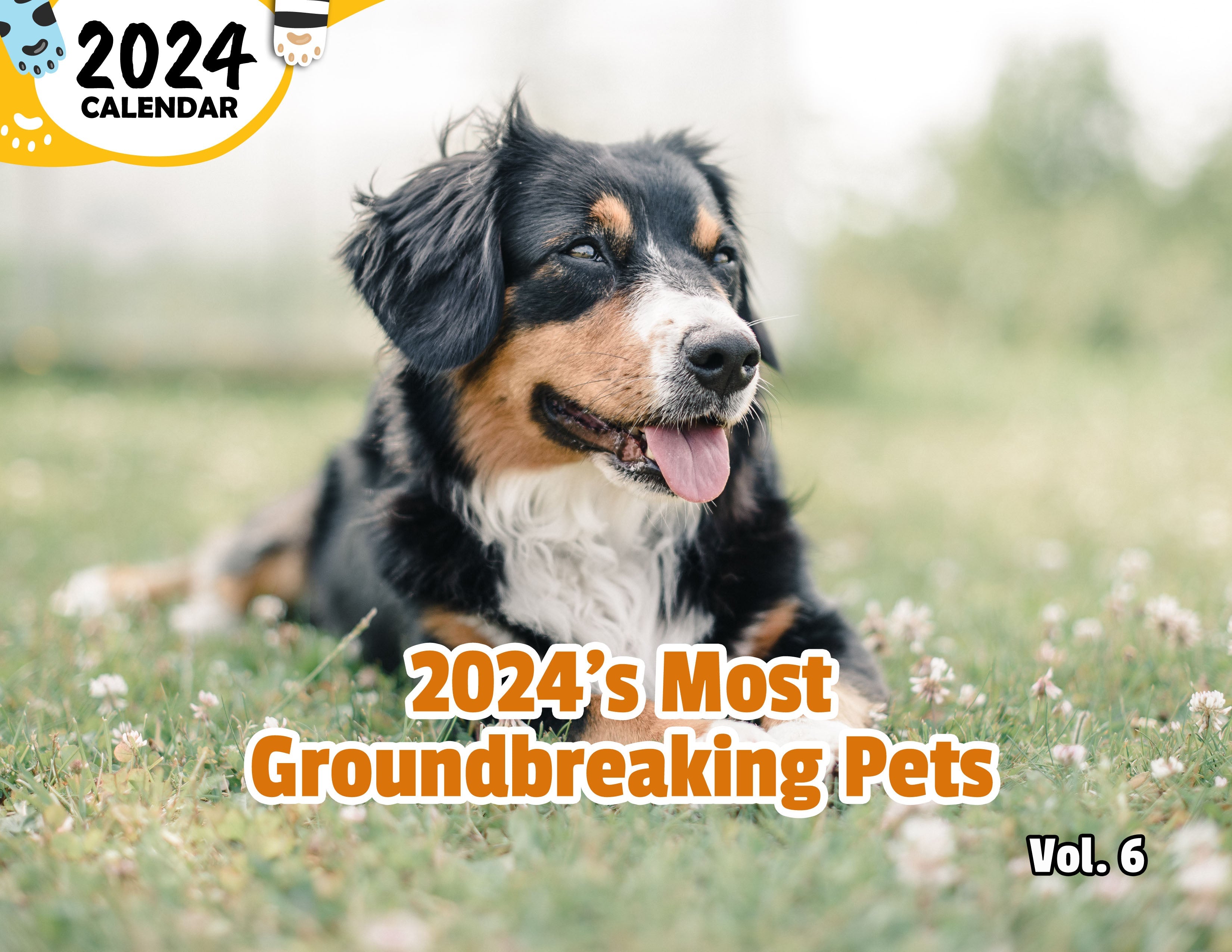 2024's Most Groundbreaking Pets Volume Six: 2024 Wall Calendar (Published)