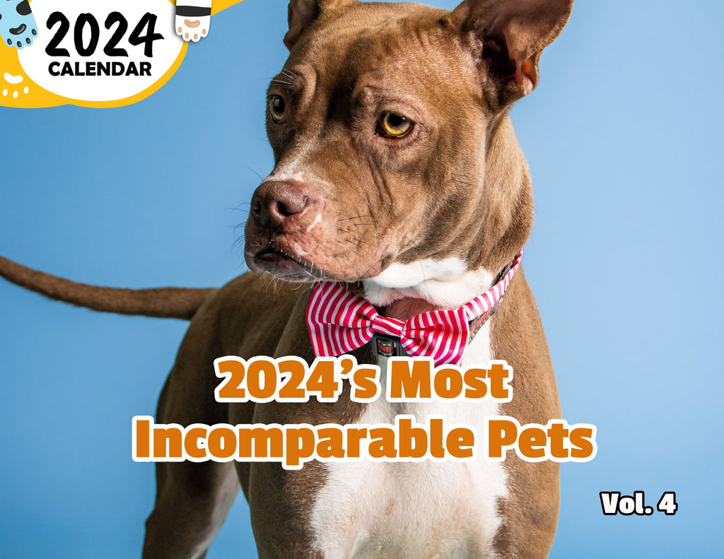 2024's Most Incomparable Pets Volume Four: 2024 Wall Calendar (Published)