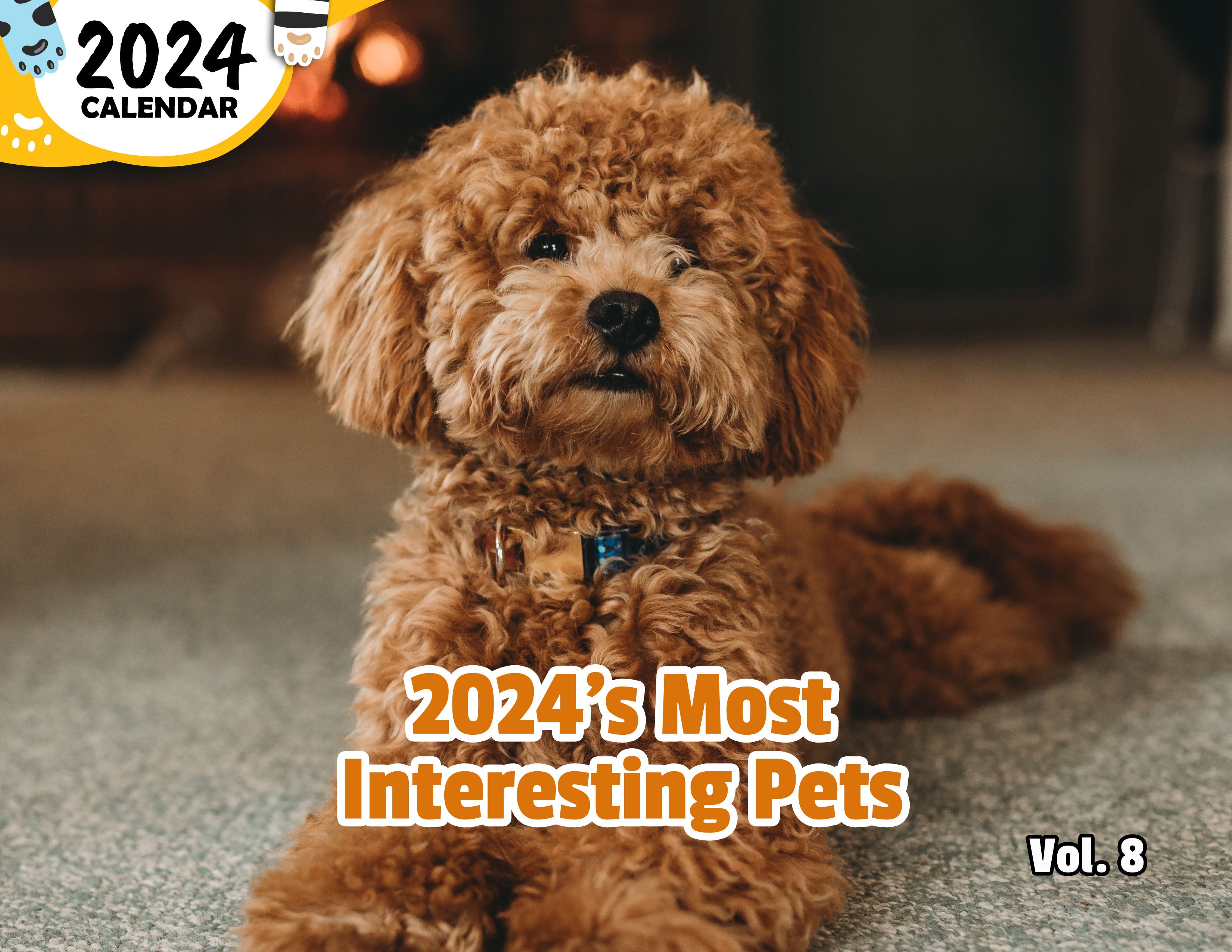 2024's Most Interesting Pets Volume Eight: 2024 Wall Calendar (Published)